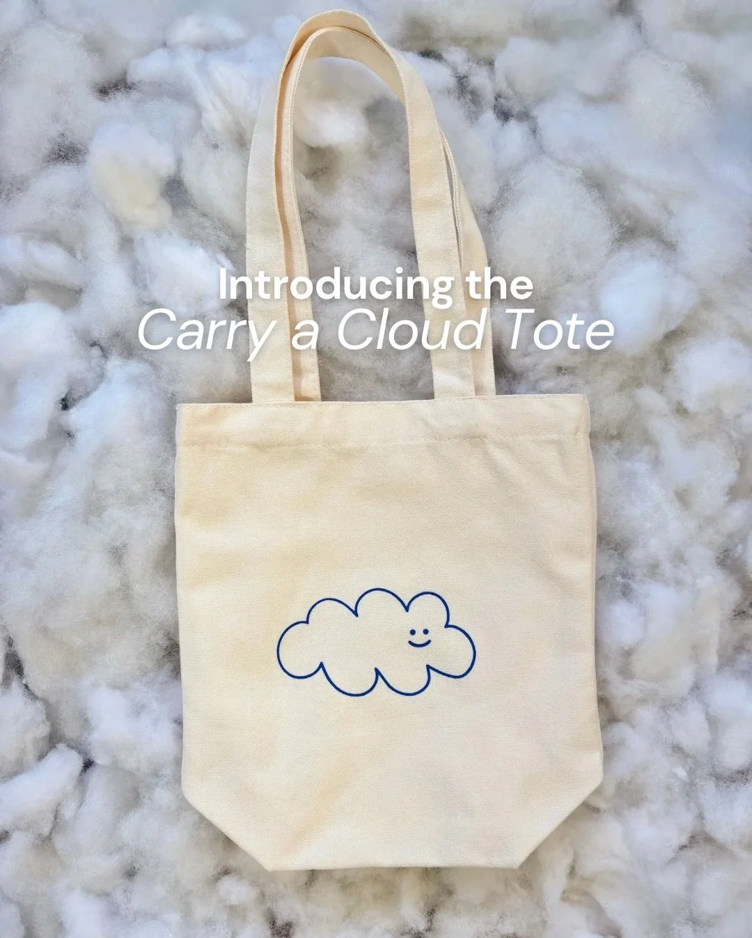 ☁️ Introducing the Carry a Cloud Tote ☁️

More than a tote bag, it&rsquo;s a reminder that brighter skies are always possible

The cloud has always been a symbol of comfort, hope, and resilience. That&rsquo;s why we created the Carry a Cloud Tote: a 