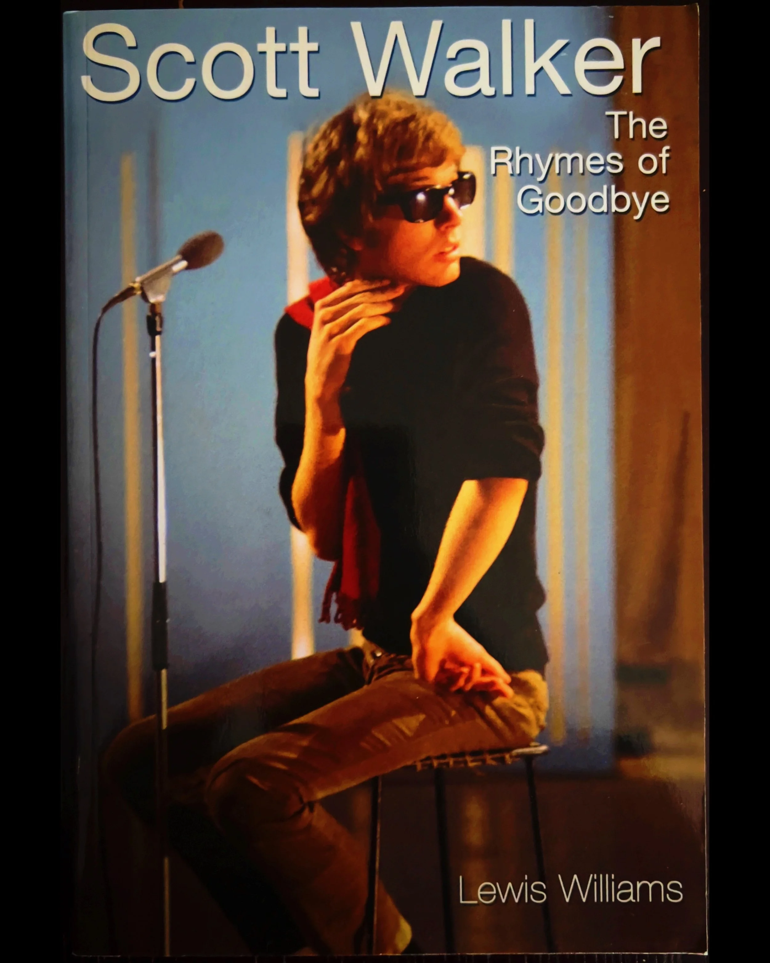 Scott Walker: The Rhymes of Goodbye - Lewis Williams