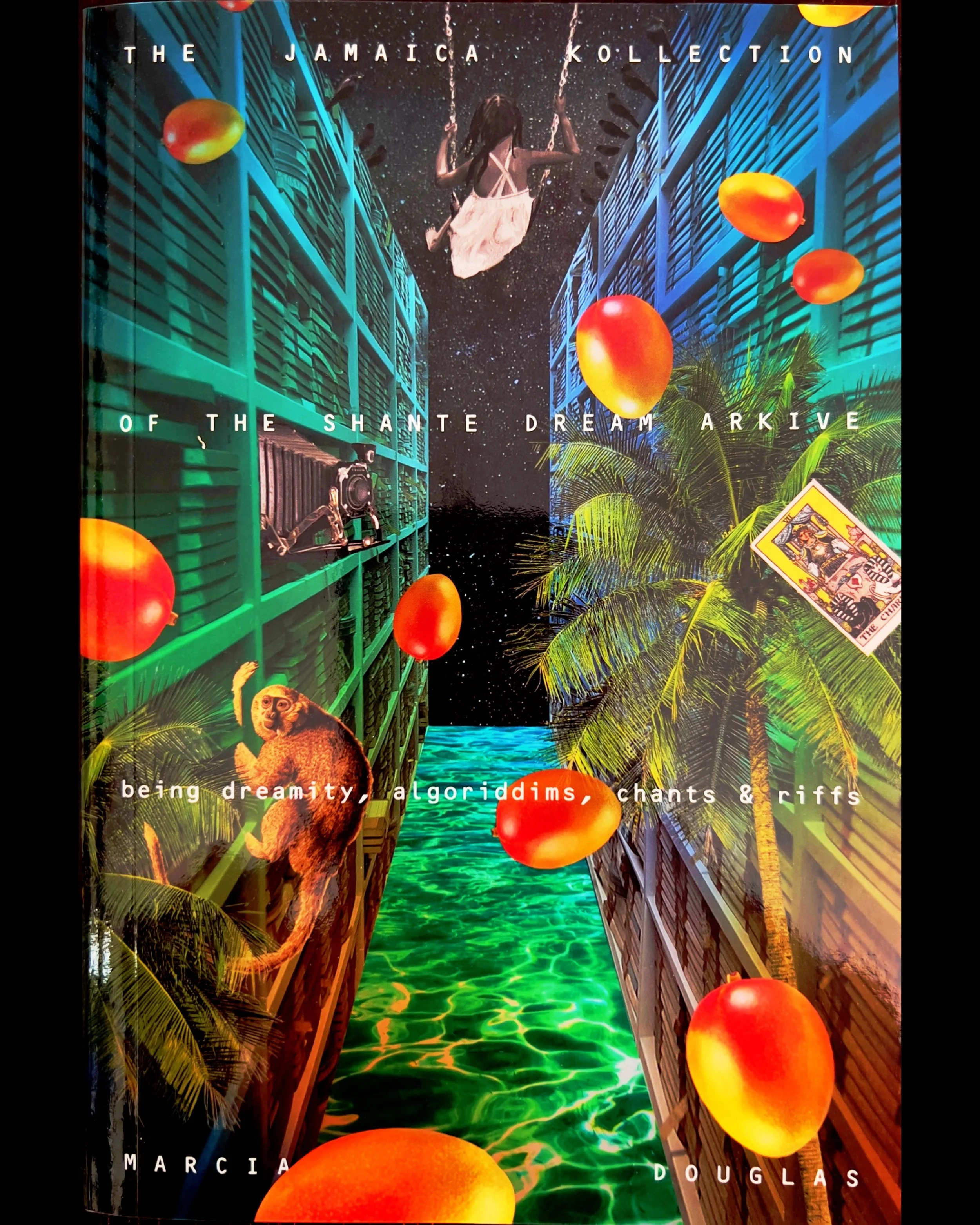 The Jamaica Kollection of the Shante Dream Arkive: being dreamity, algoriddims, chants & riffs - Marcia Douglas