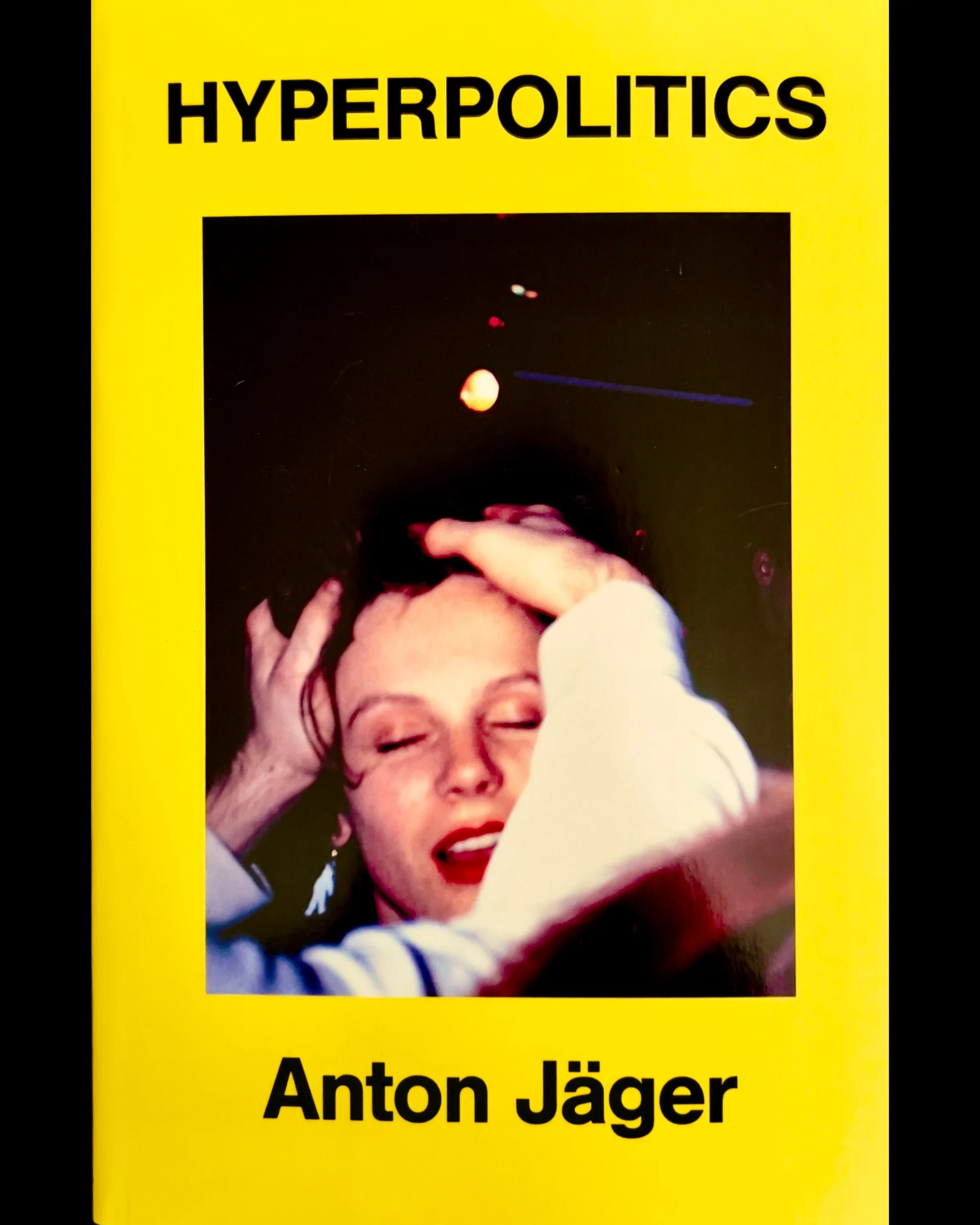 Hyperpolitics: Extreme Politicization without Political Consequences - Anton Jäger