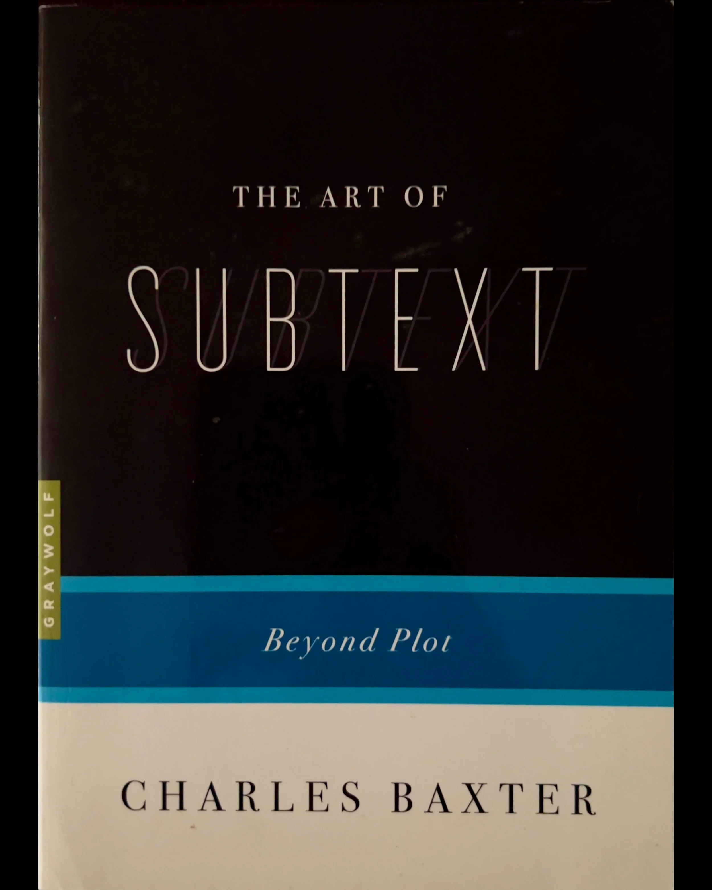 The Art of Subtext: Beyond Plot - Charles Baxter