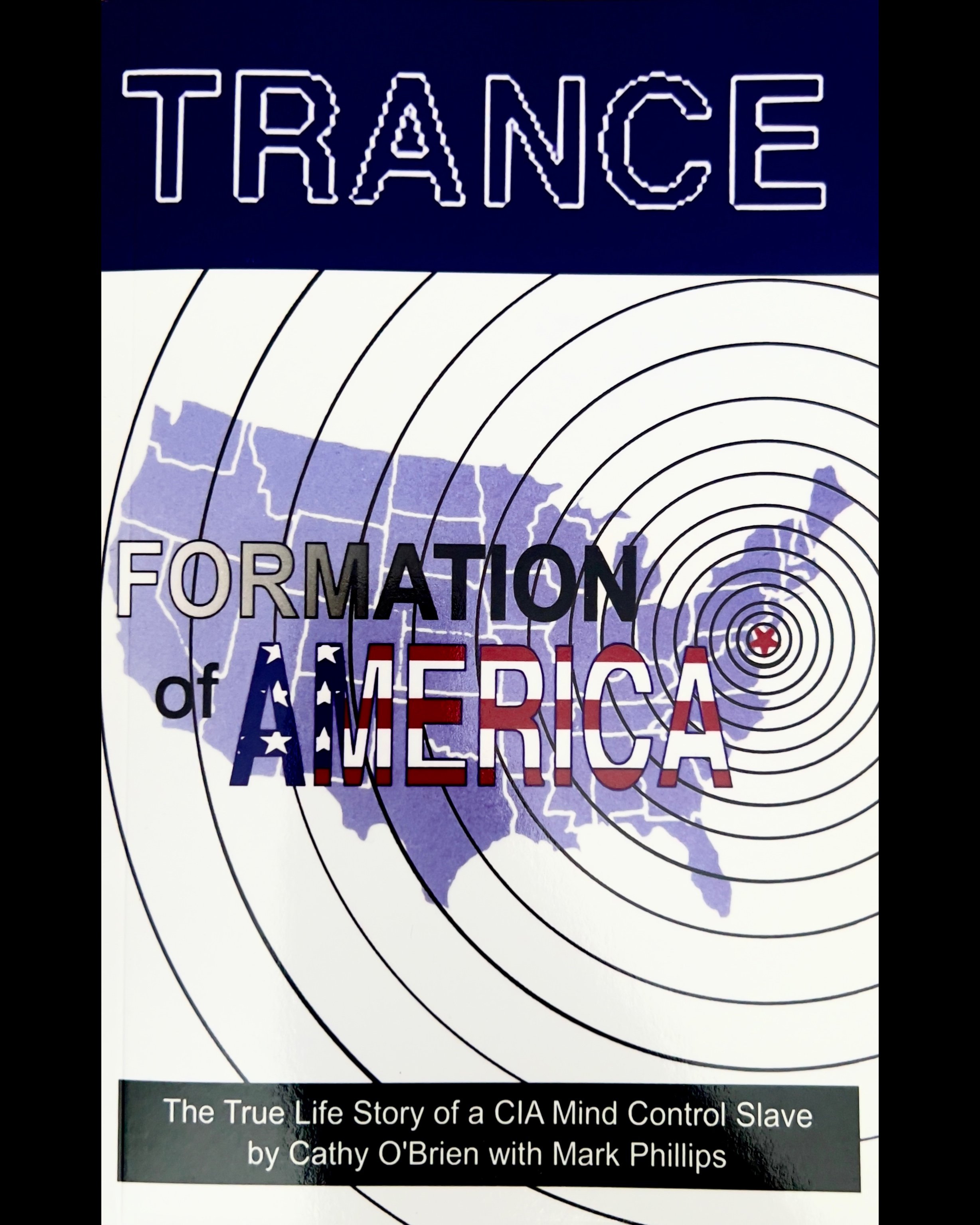 Trance Formation of America: True Life Story of a CIA Mind Control Slave - Cathy O'Brien and Mark Phillips
