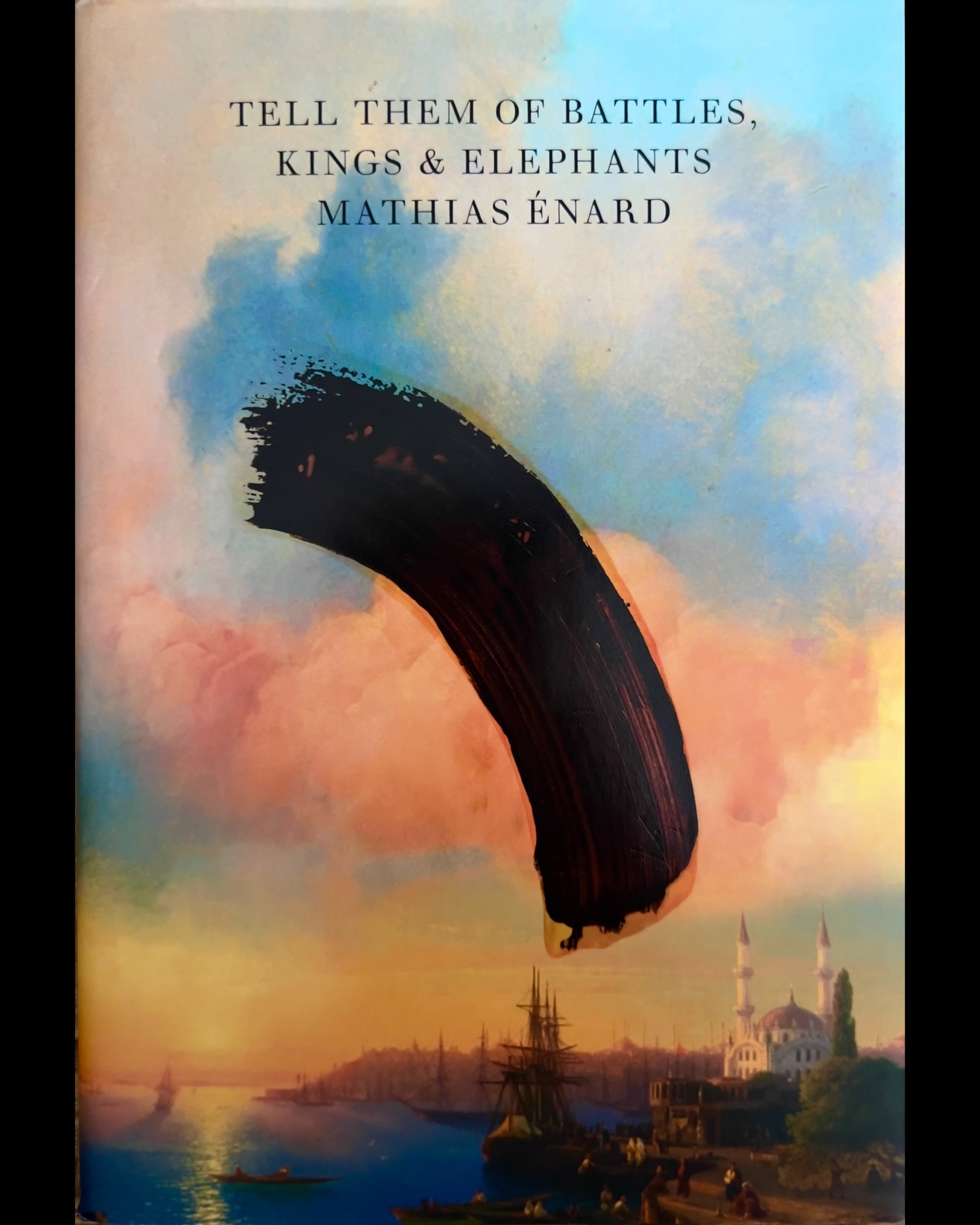 Tell Them of Battles, Kings, and Elephants: - Mathias Énard