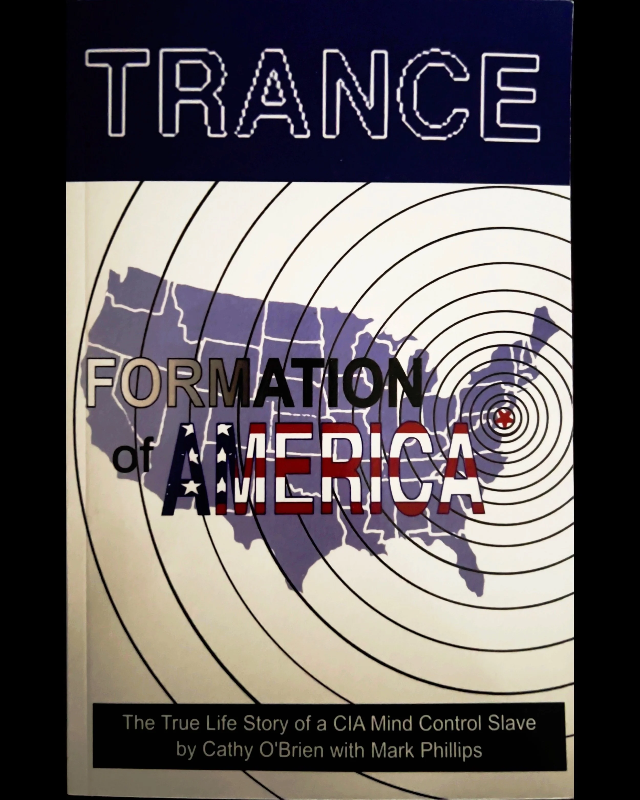 Trance Formation of America: True Life Story of a CIA Mind Control Slave - Cathy O'Brien and Mark Phillips