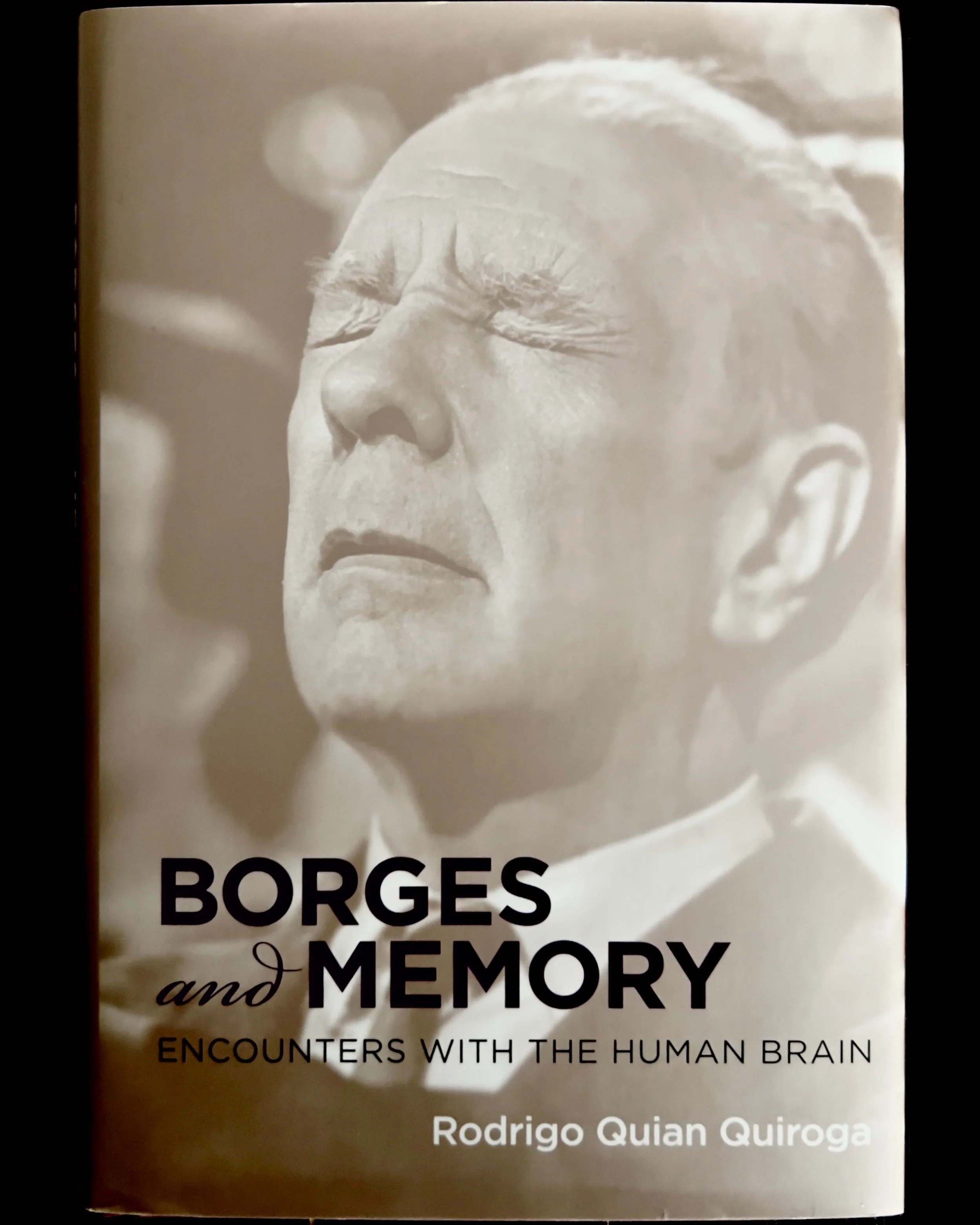 Borges and Memory: Encounters with the Human Brain - Rodrigo Quian Quiroga
