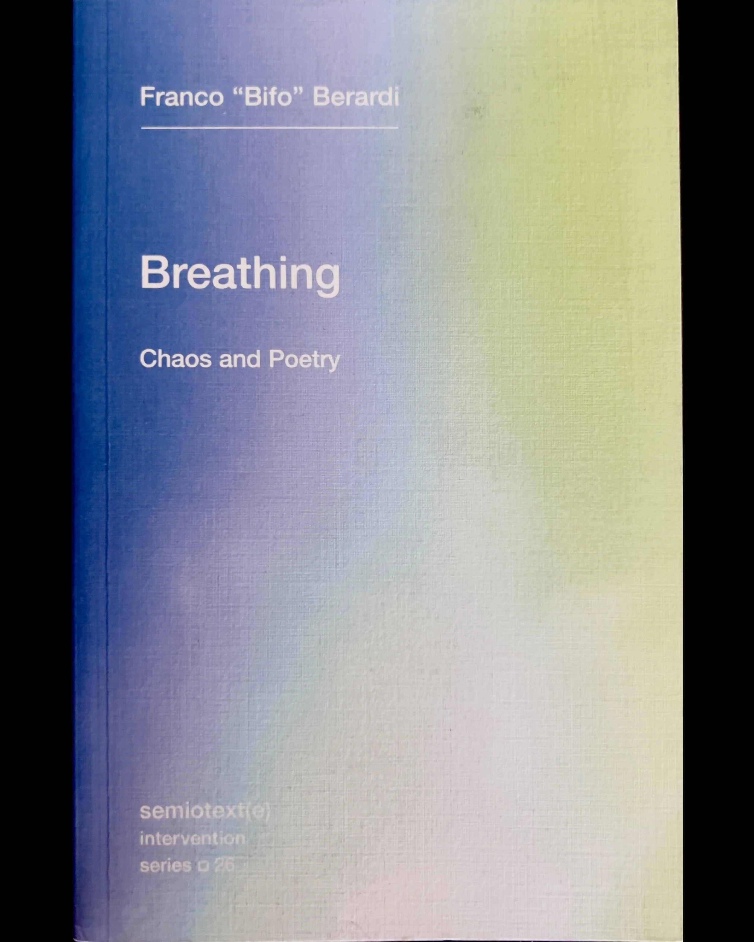 Breathing: Chaos and Poetry - Franco "Bifo" Berardi