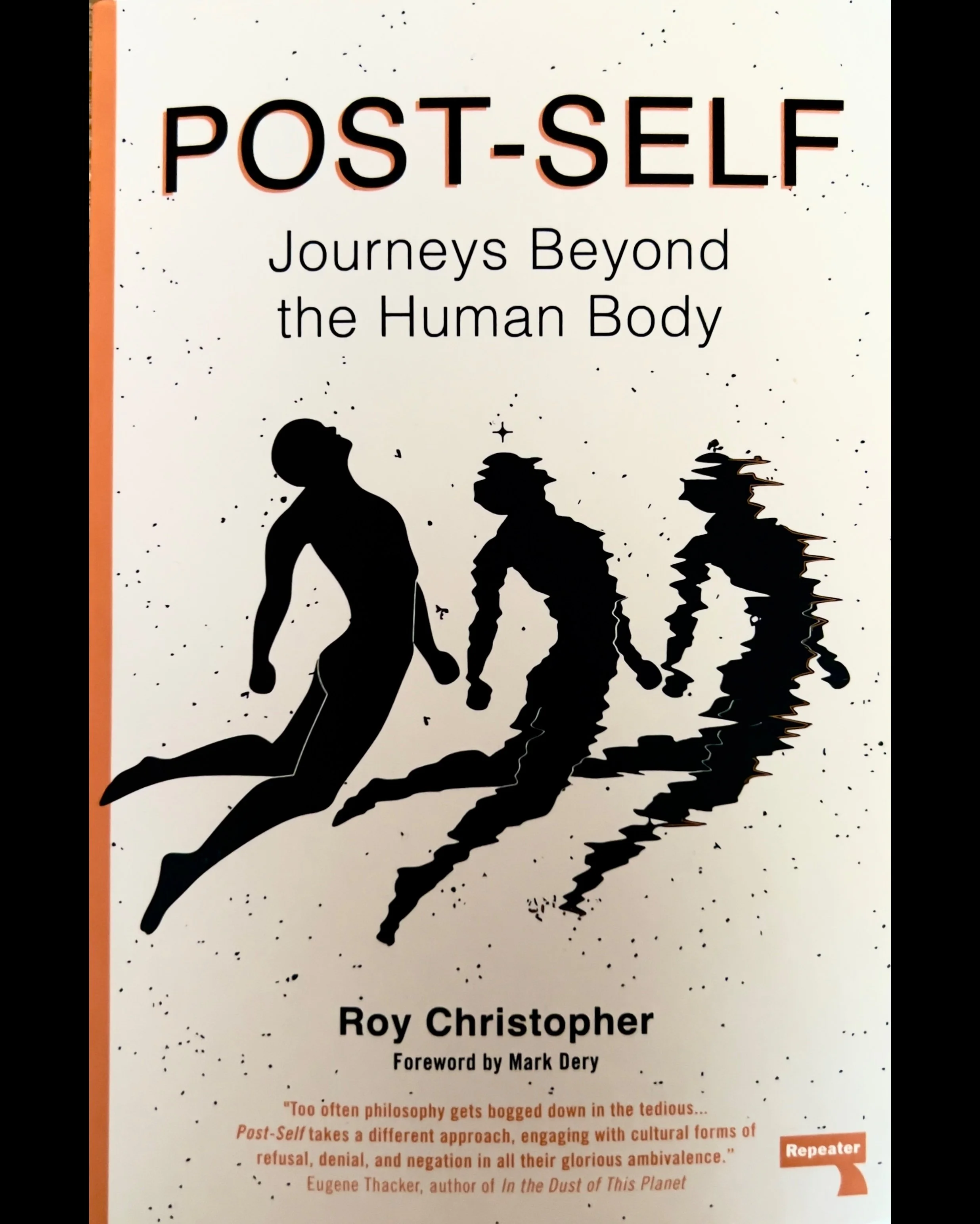 Post-Self: Journeys Beyond the Human Body - Roy Christopher