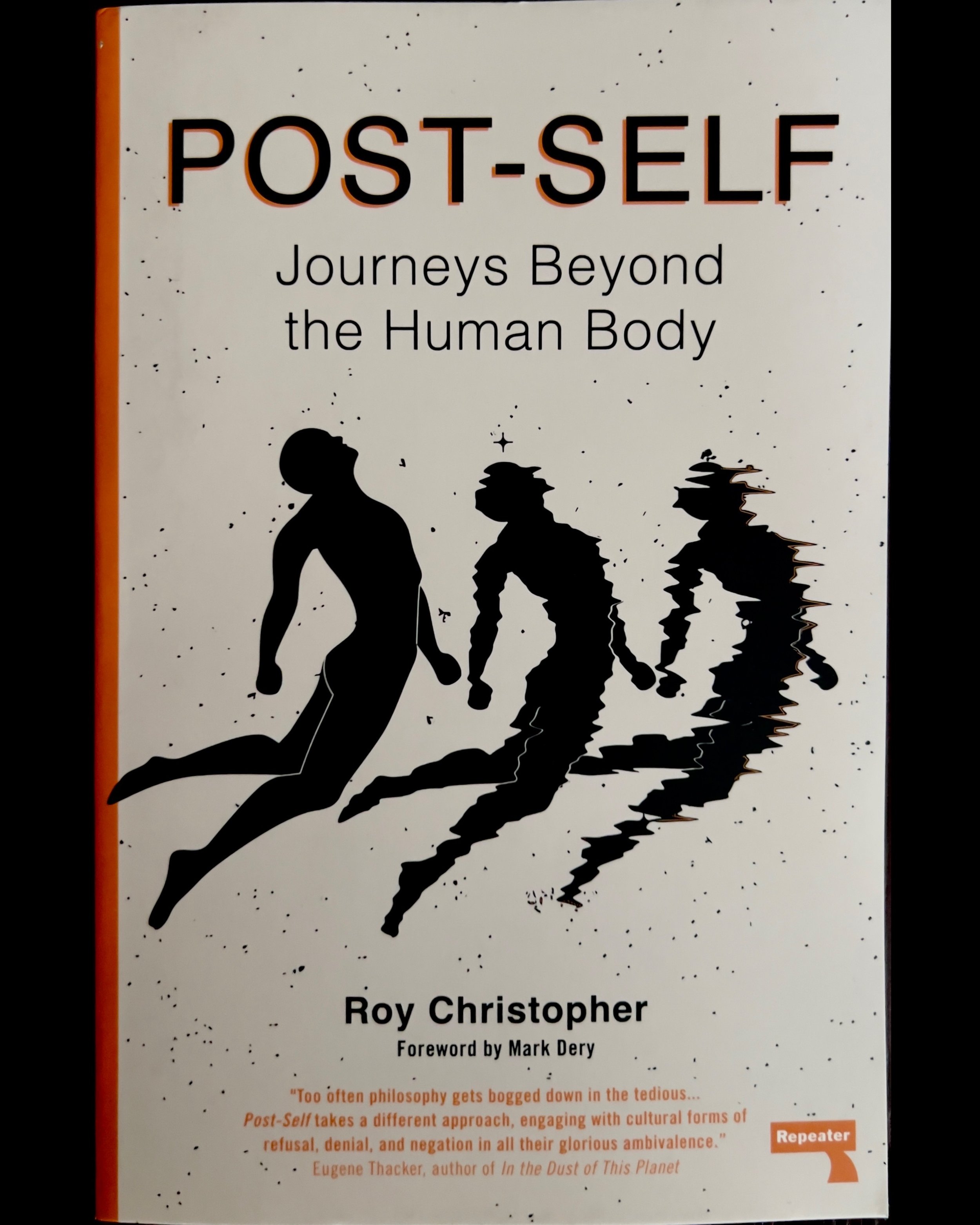 Post-Self: Journeys Beyond the Human Body - Roy Christopher