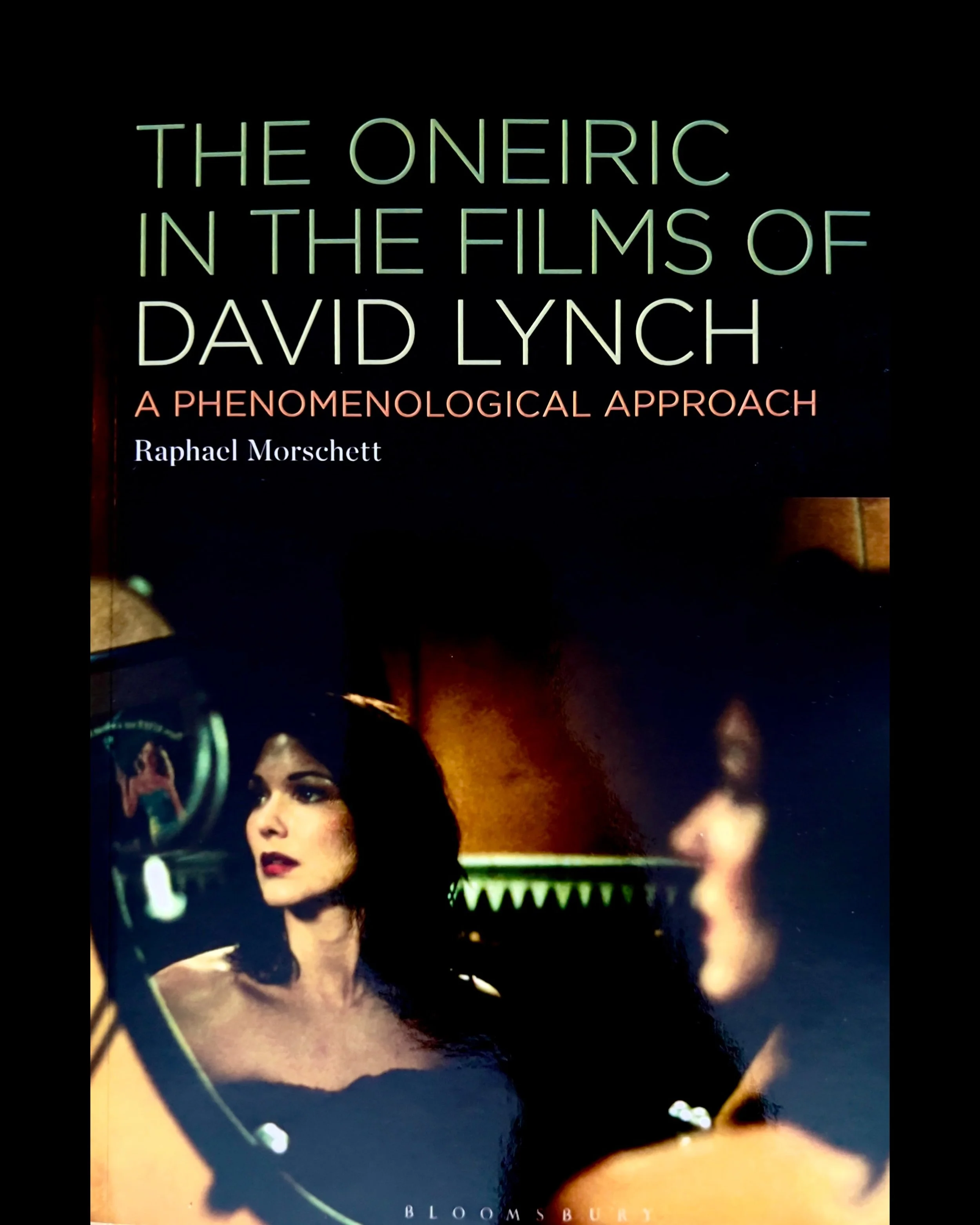 The Oneiric in the Films of David Lynch: A Phenomenological Approach - Raphael Morschett