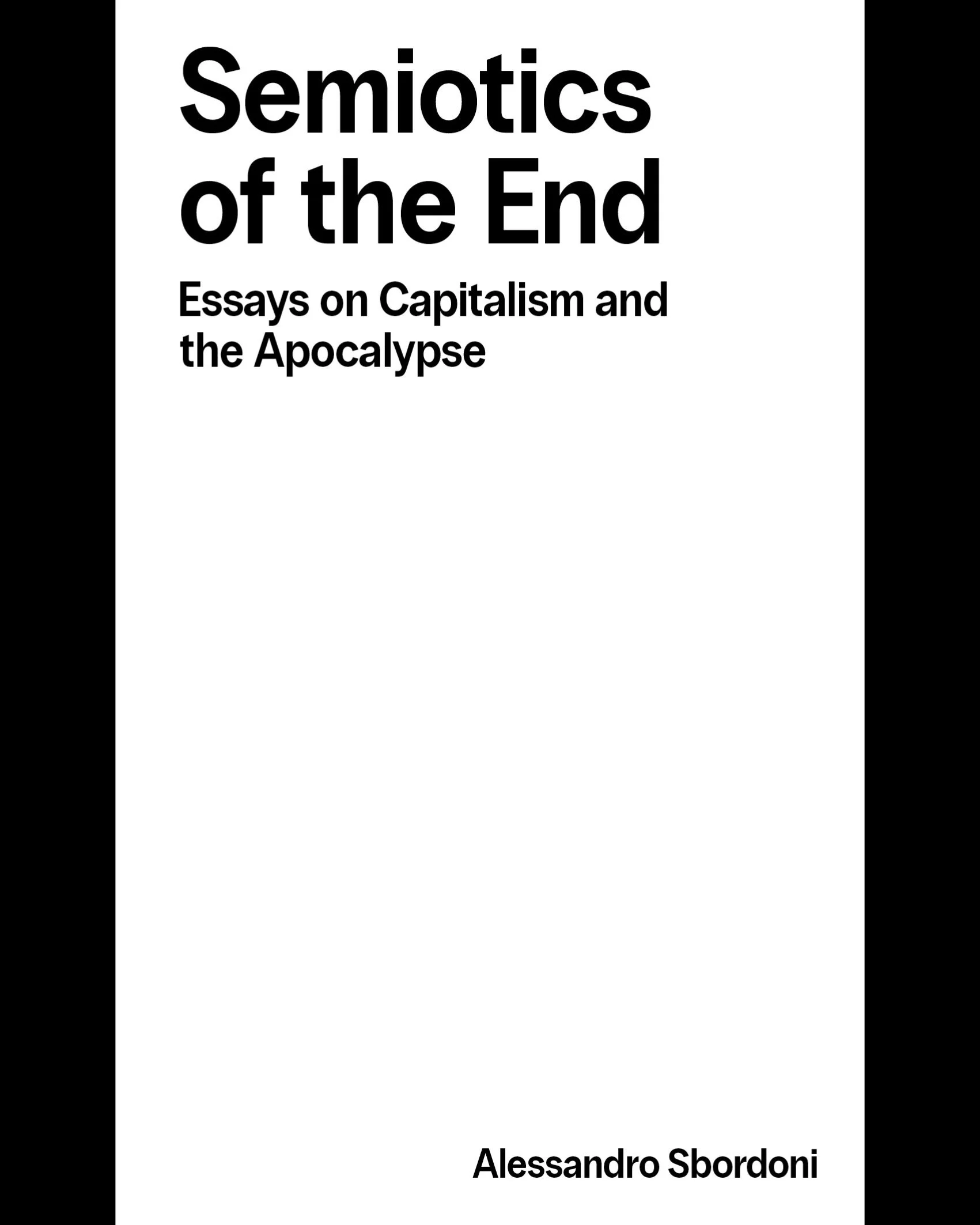Semiotics of the End: Essays on Capitalism & The Apocalypse - Alessandro Sbordoni