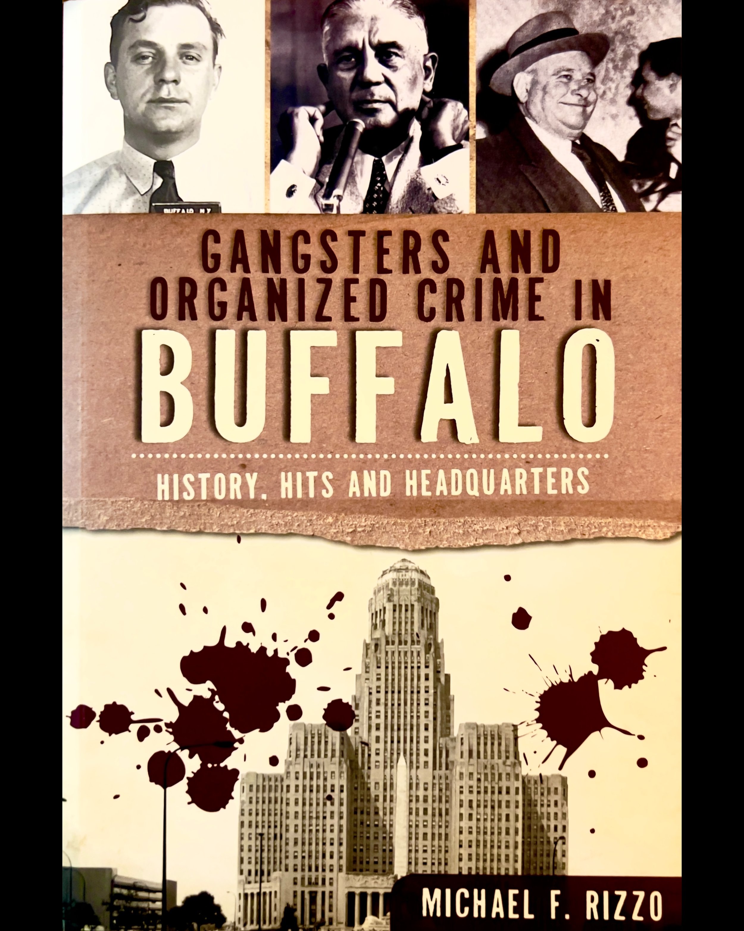 Gangsters and Organized Crime in Buffalo: History, Hits and Headquarters - Michael F. Rizzo