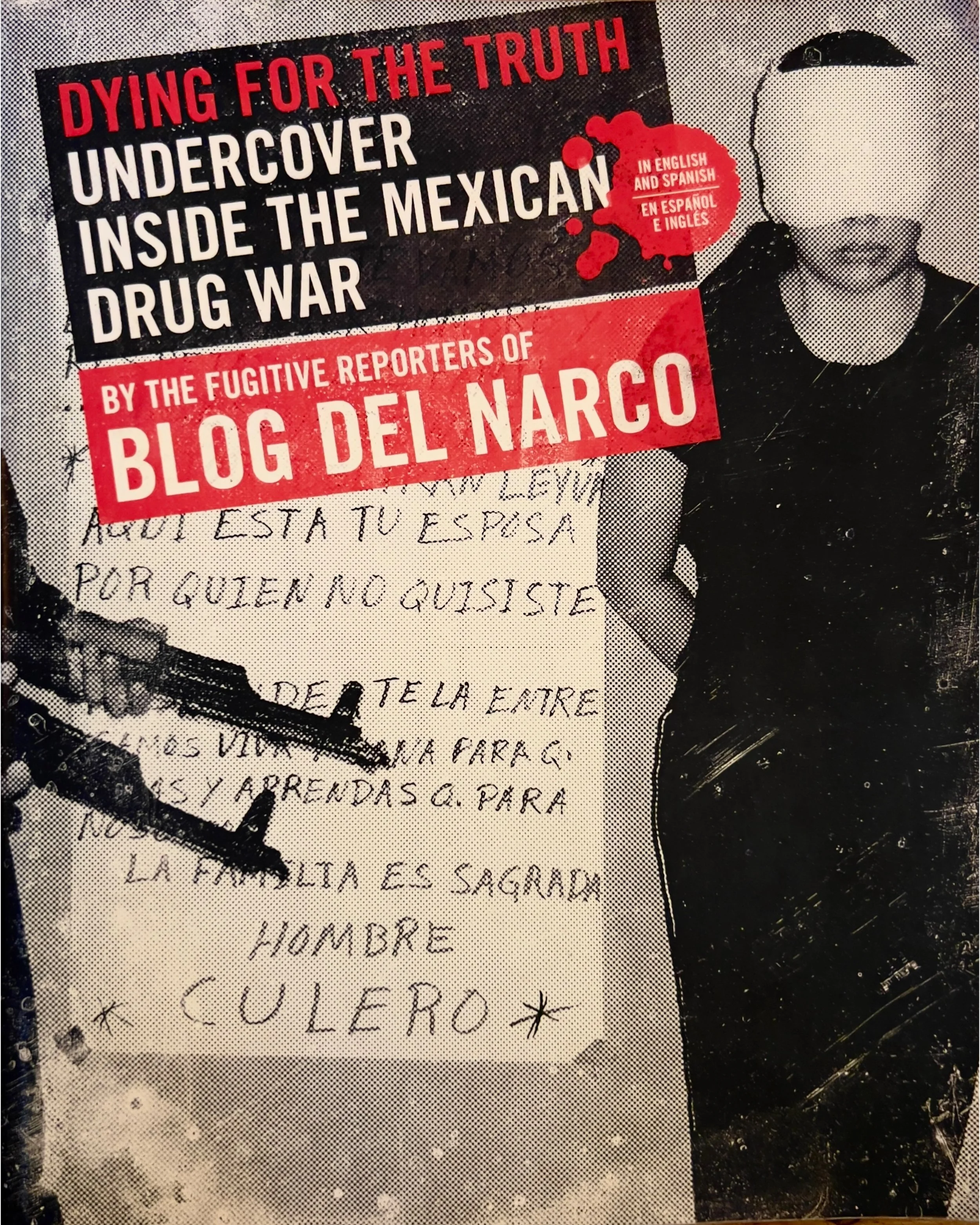 Dying for the Truth: Undercover Inside Mexico's Violent Drug War - The Fugitive Reporters of Blog del Narco