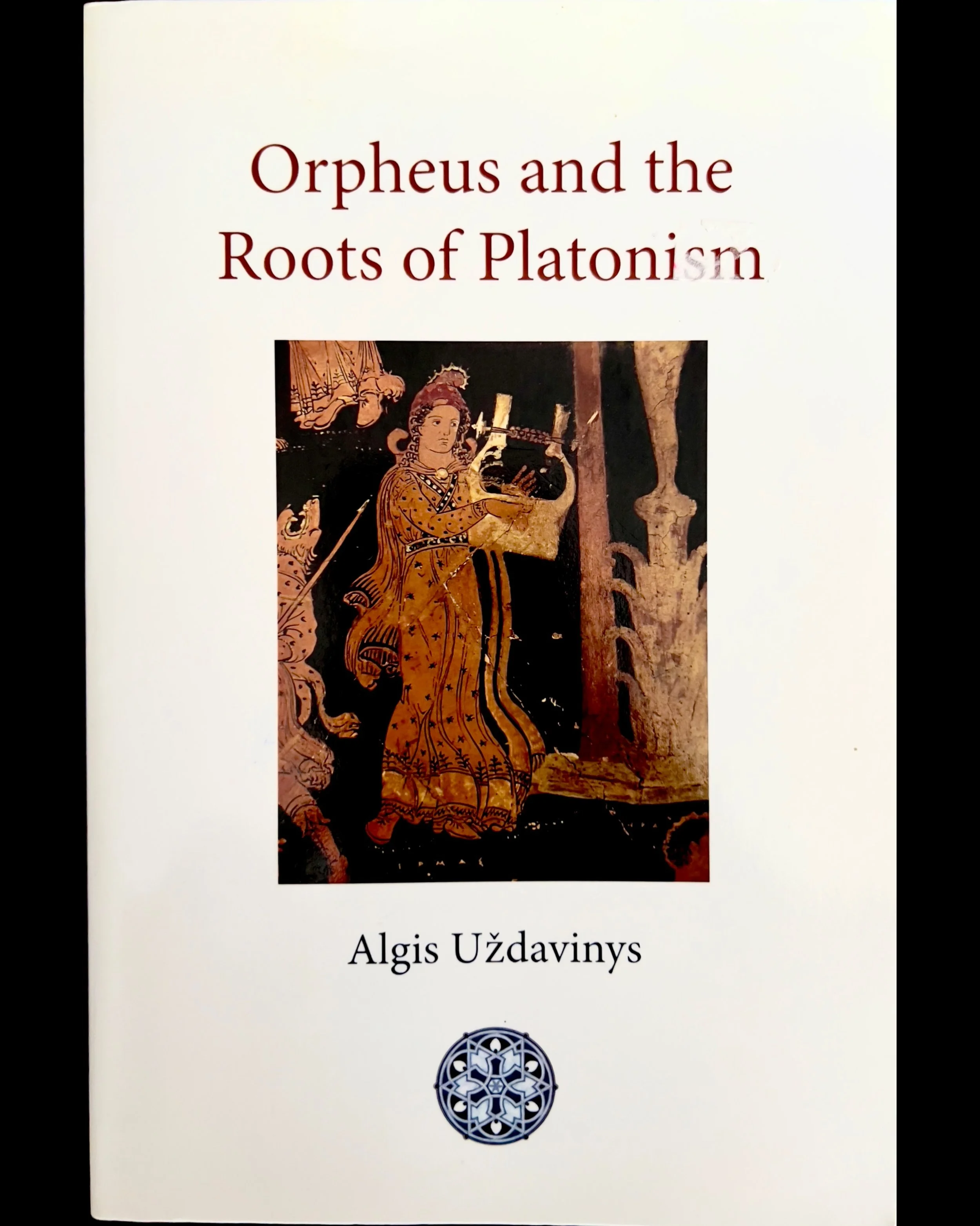 Orpheus and the Roots of Platonism - Algis Uždavinys