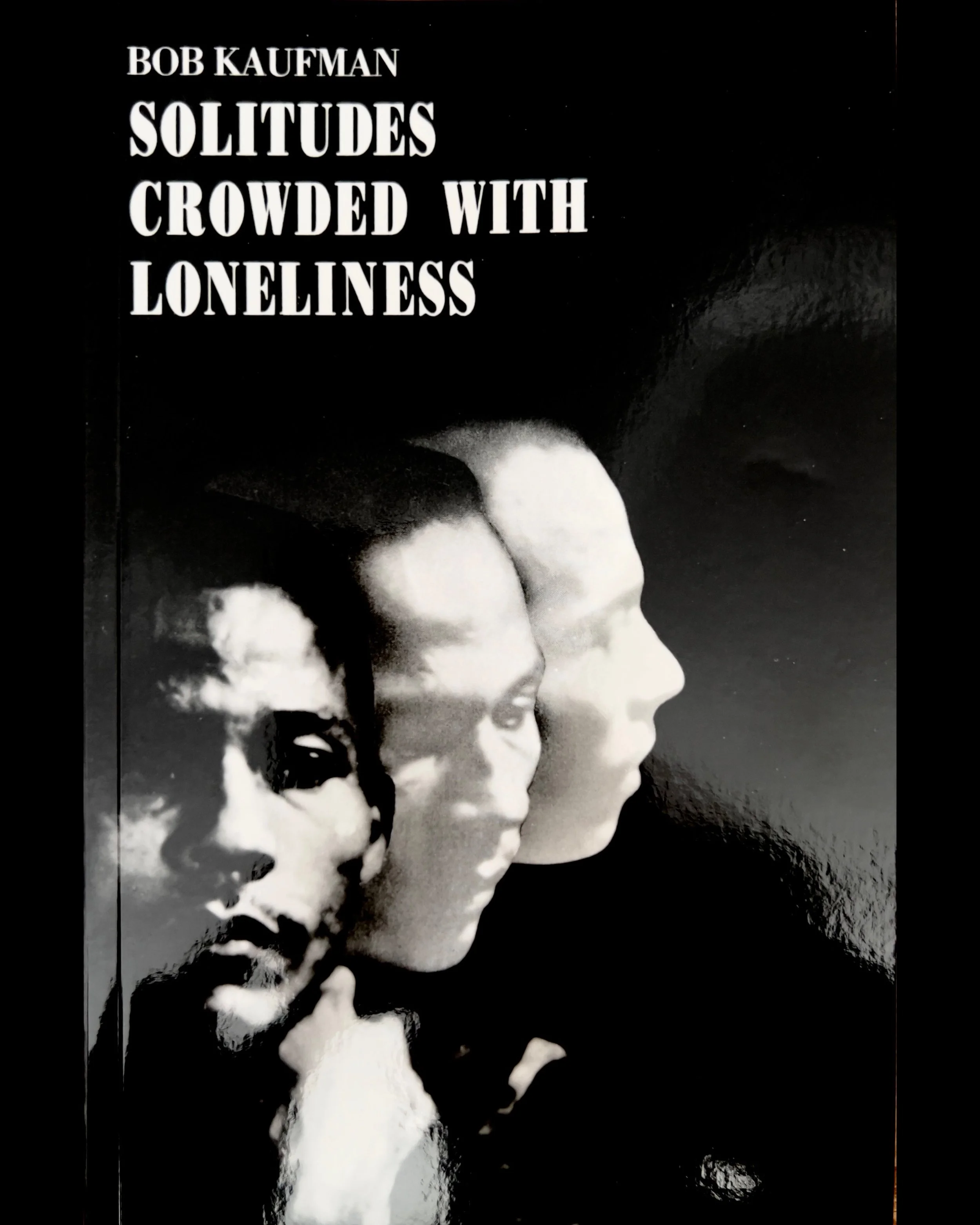 Solitudes Crowded With Loneliness - Bob Kaufman