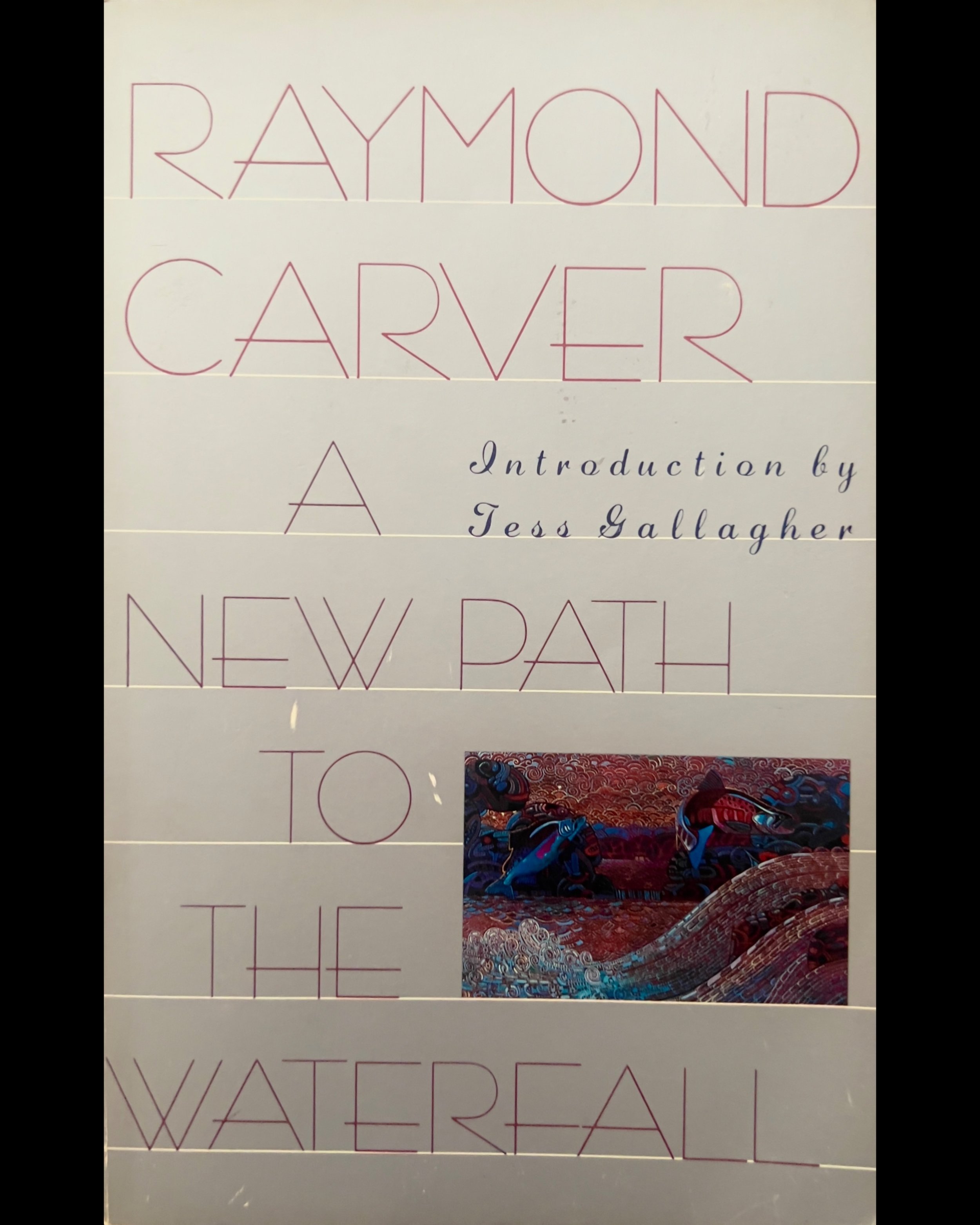 A New Path to the Waterfall - Raymond Carver