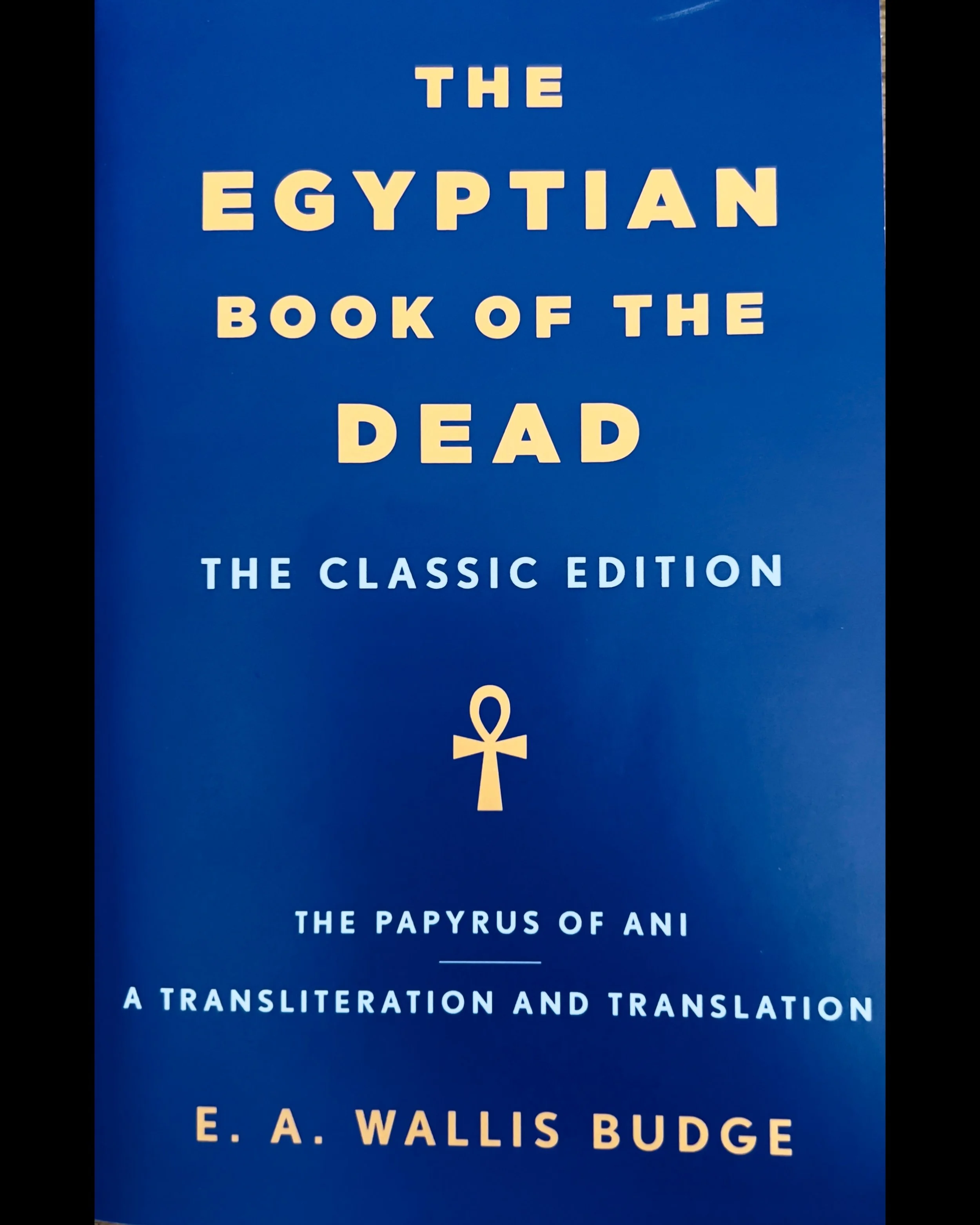 The Egyptian Book of the Dead: The Classic Edition - E.A. Wallis Budge