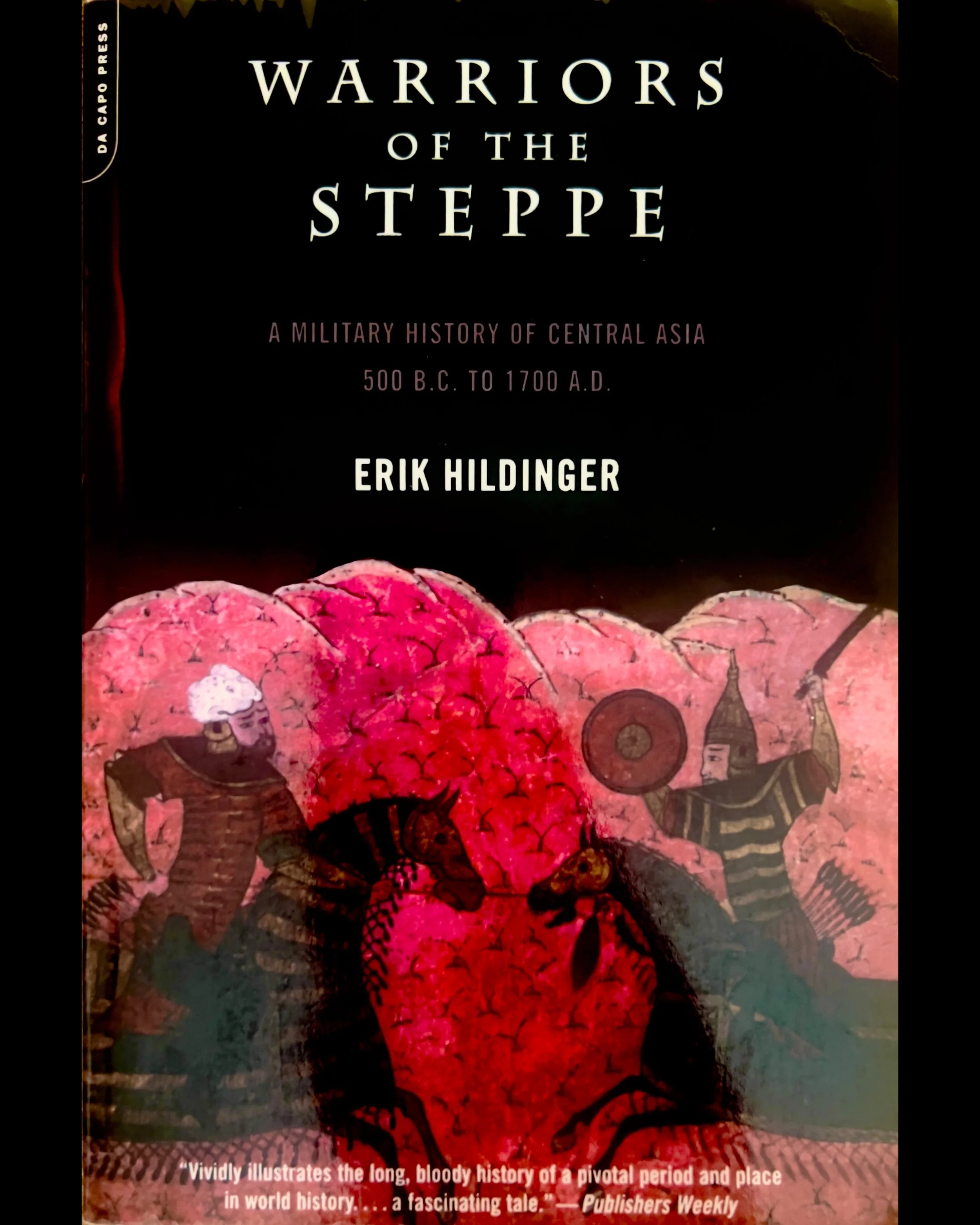 Warriors Of The Steppe: A Military History of Central Asia, 500 B.C. to 1700 A.D. - Erik Hildinger
