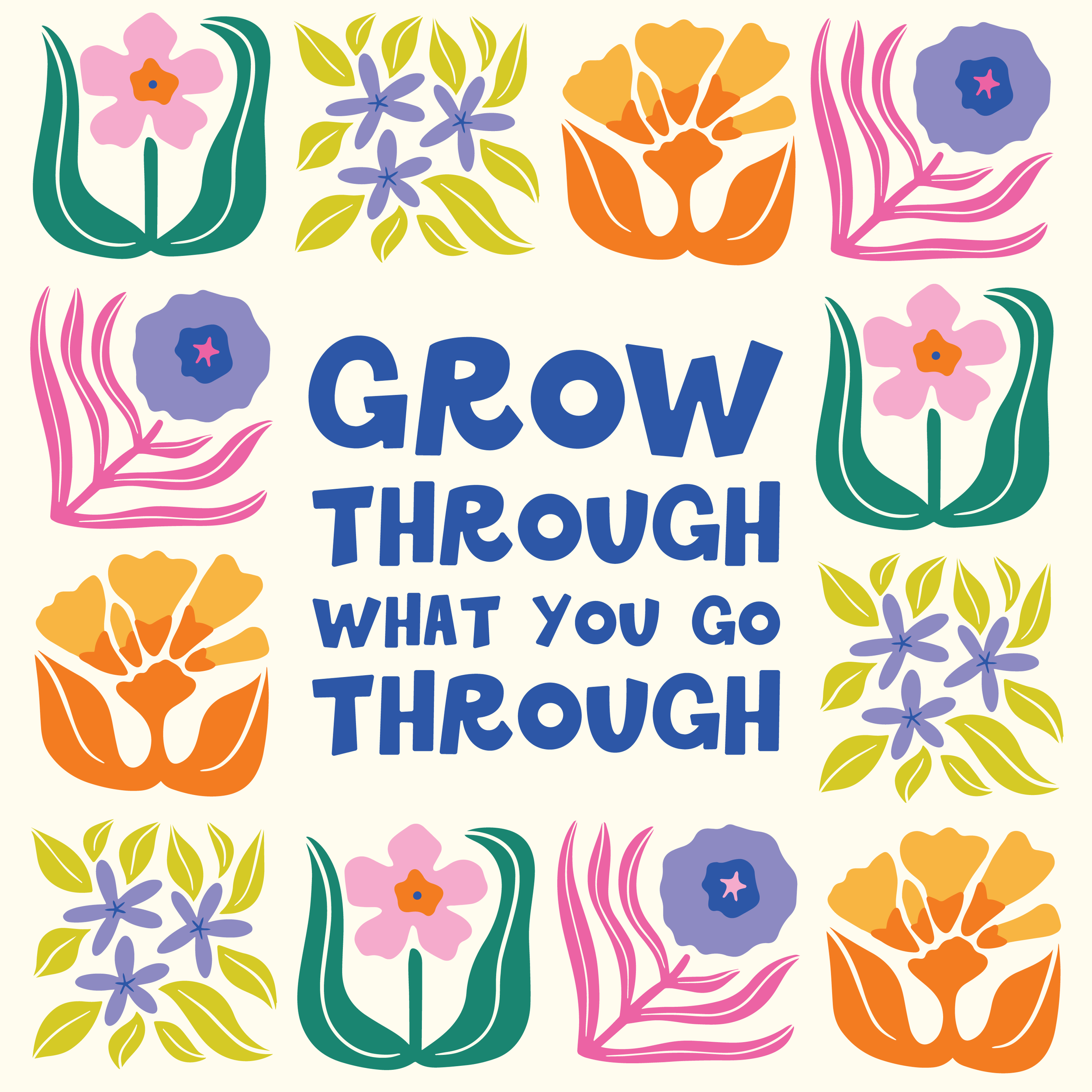Grow Through What You Go Through Art Print: