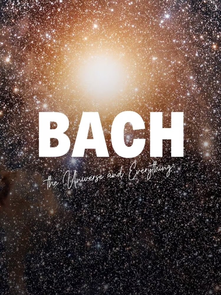 Bach, the Universe & Everything: Don’t Panic!