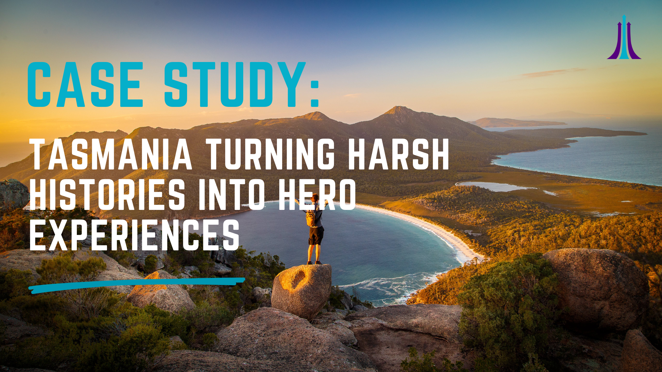 Case Study: Tasmania Turning Harsh Histories into Hero Experiences