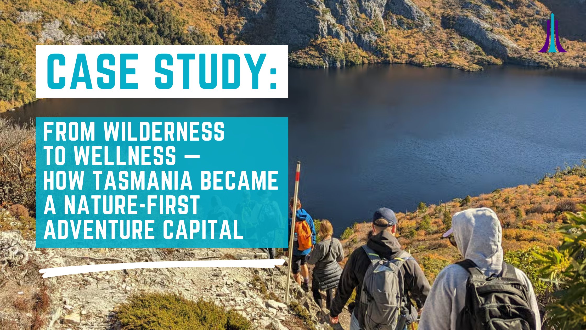 Case Study: From Wilderness to Wellness — How Tasmania Became a Nature-First Adventure Capital