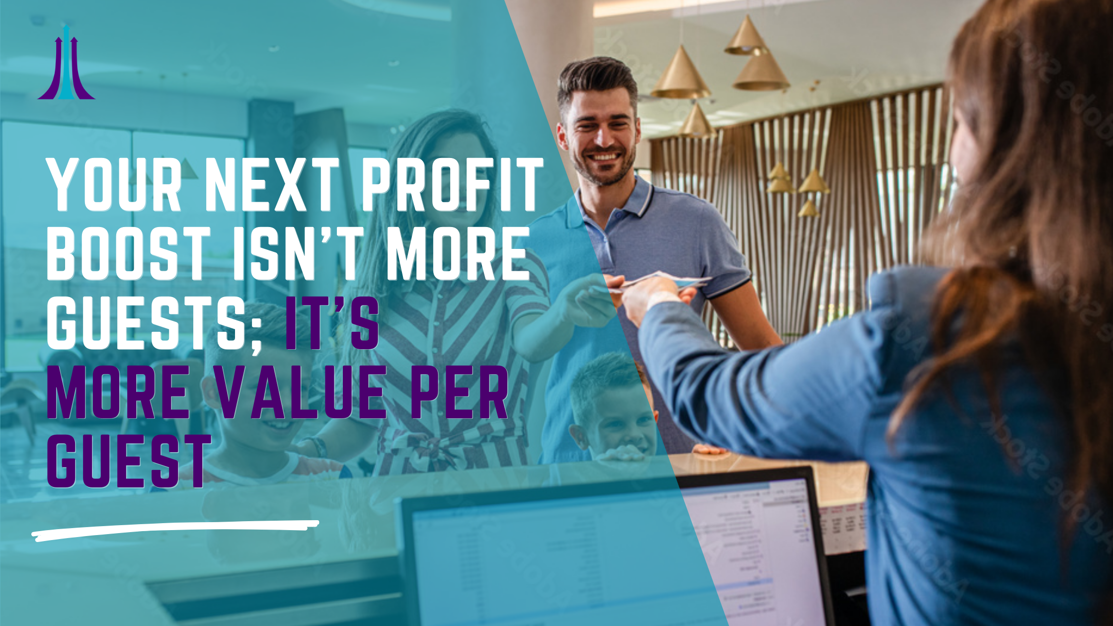 Your Next Profit Boost Isn’t More Guests; It’s More Value Per Guest