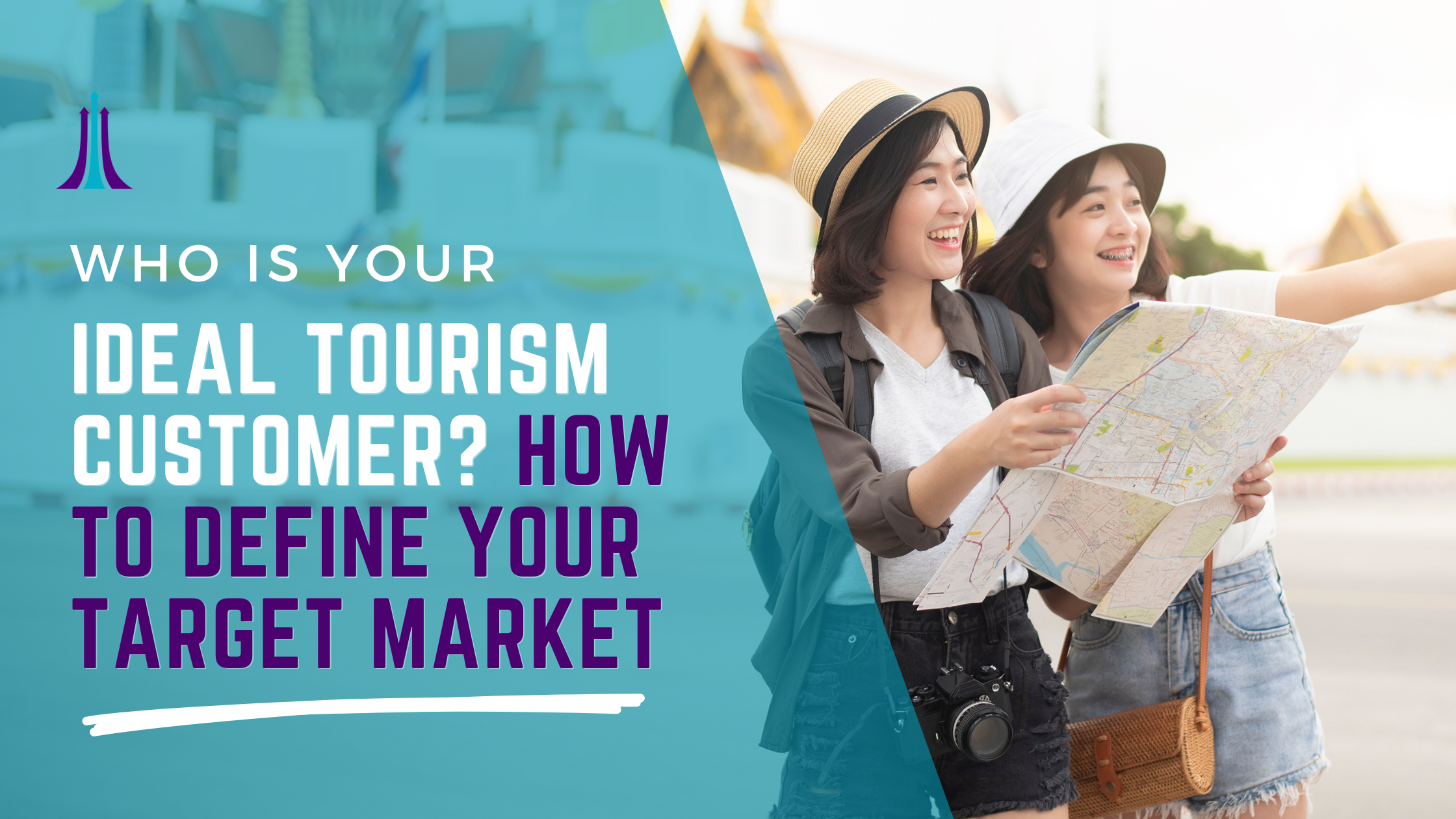 Who Is Your Ideal Tourism Customer? How to Define Your Target Market