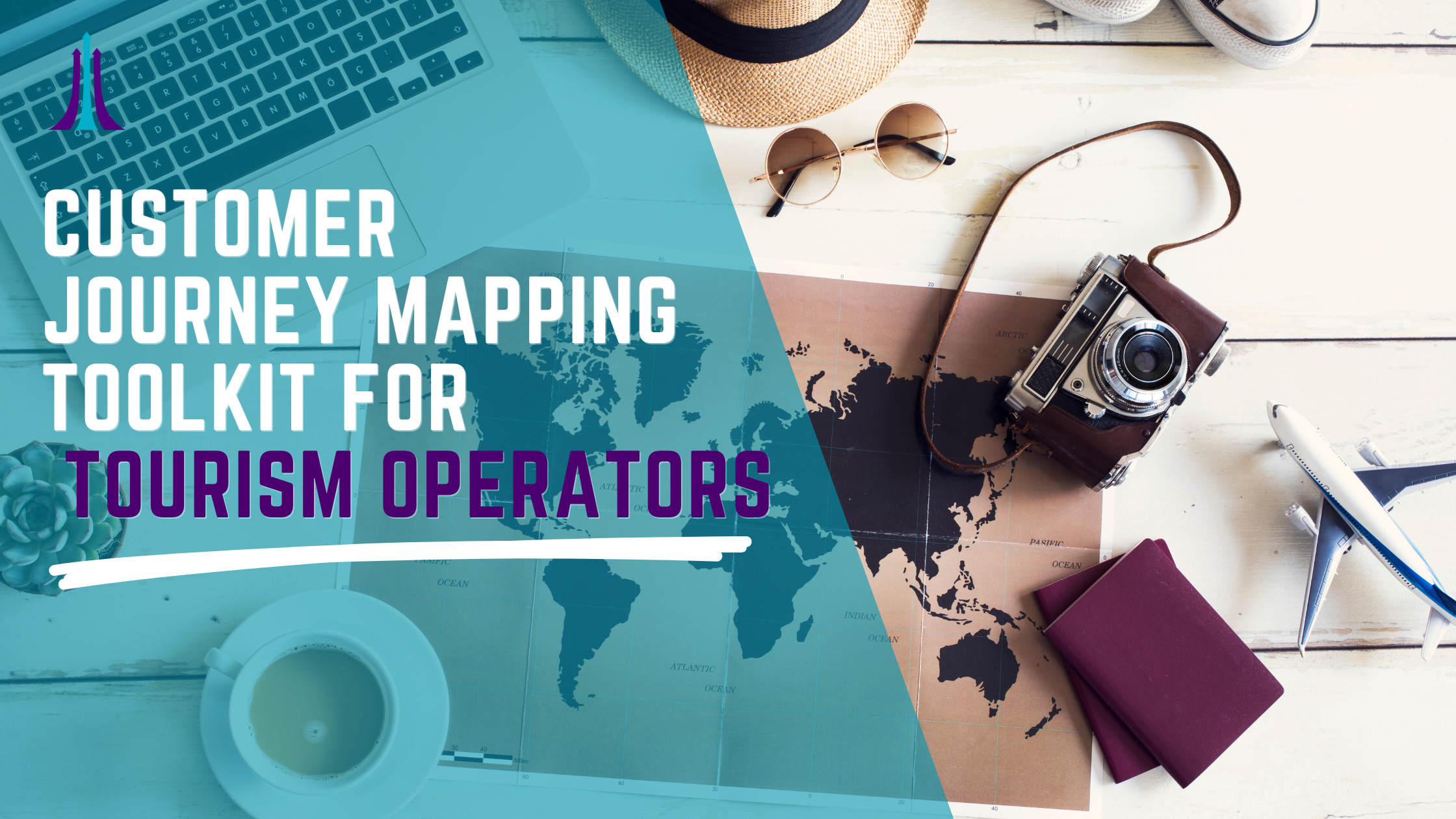 Text overlay on travel planning desk scene includes 'Customer journey mapping toolkit for tourism operators' and shows a world map, camera, airplane model, coffee, sunglasses, hat, passport, and travel items.