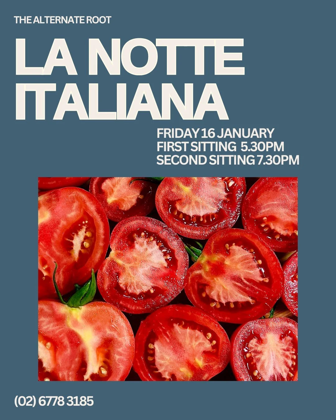 La Notte Italiana 🍅

An Italian-inspired evening of good food, good wine and great company.

Friday 16 January
5:30pm &ndash; first seating
7:30pm &ndash; second seating
$59 per person

Includes bruschetta, pasta, salad and a large glass of wine.

B