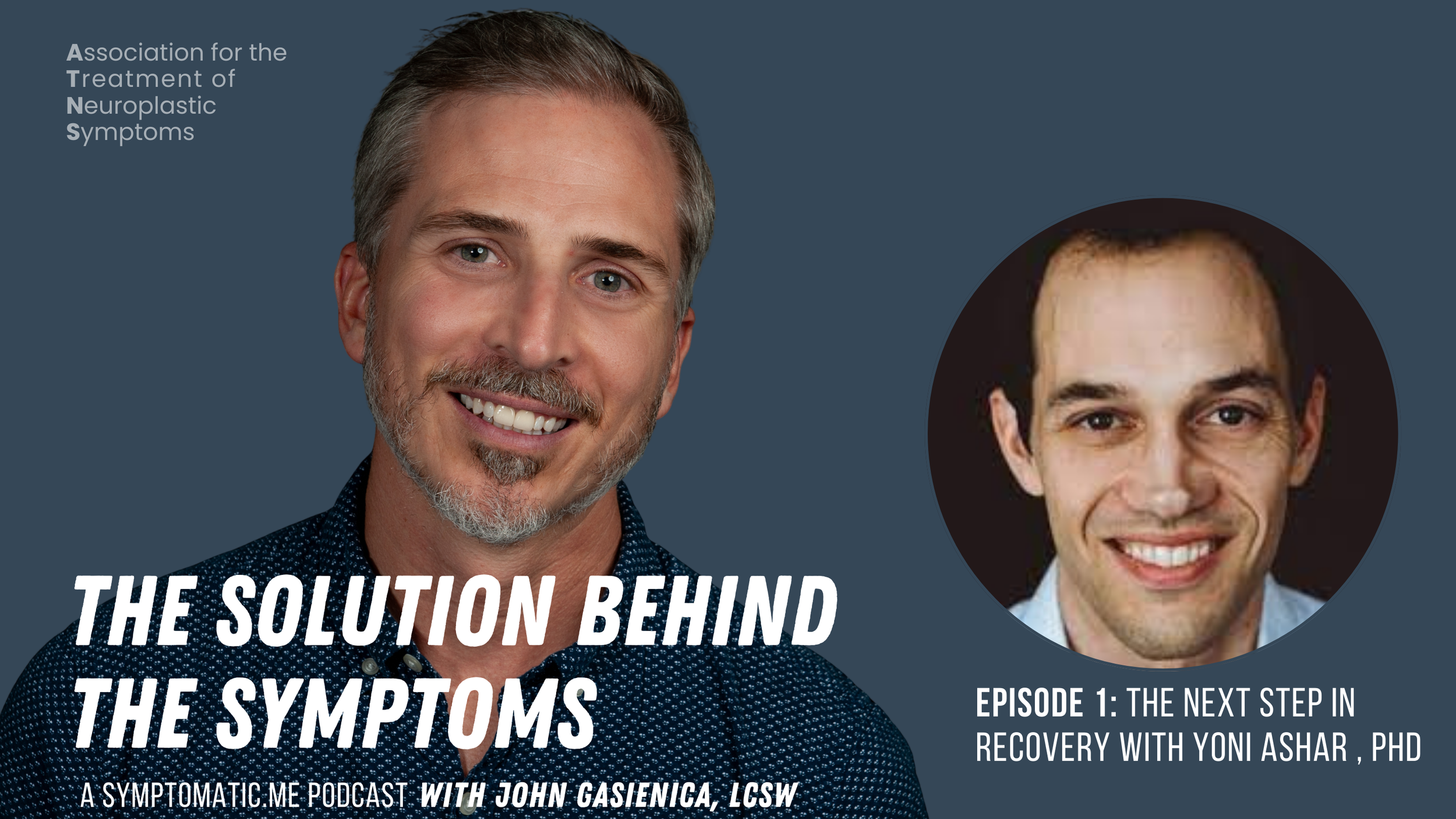 Cover image of a podcast titled "The Solution Behind the Symptoms" with a photo of a smiling man with gray hair, beard, and wearing a dark blue shirt, and a smaller circular inset photo of another smiling man with dark hair. The background is dark blue, and text mentions the episode is with Yoni Ashar, PhD, discussing recovery.