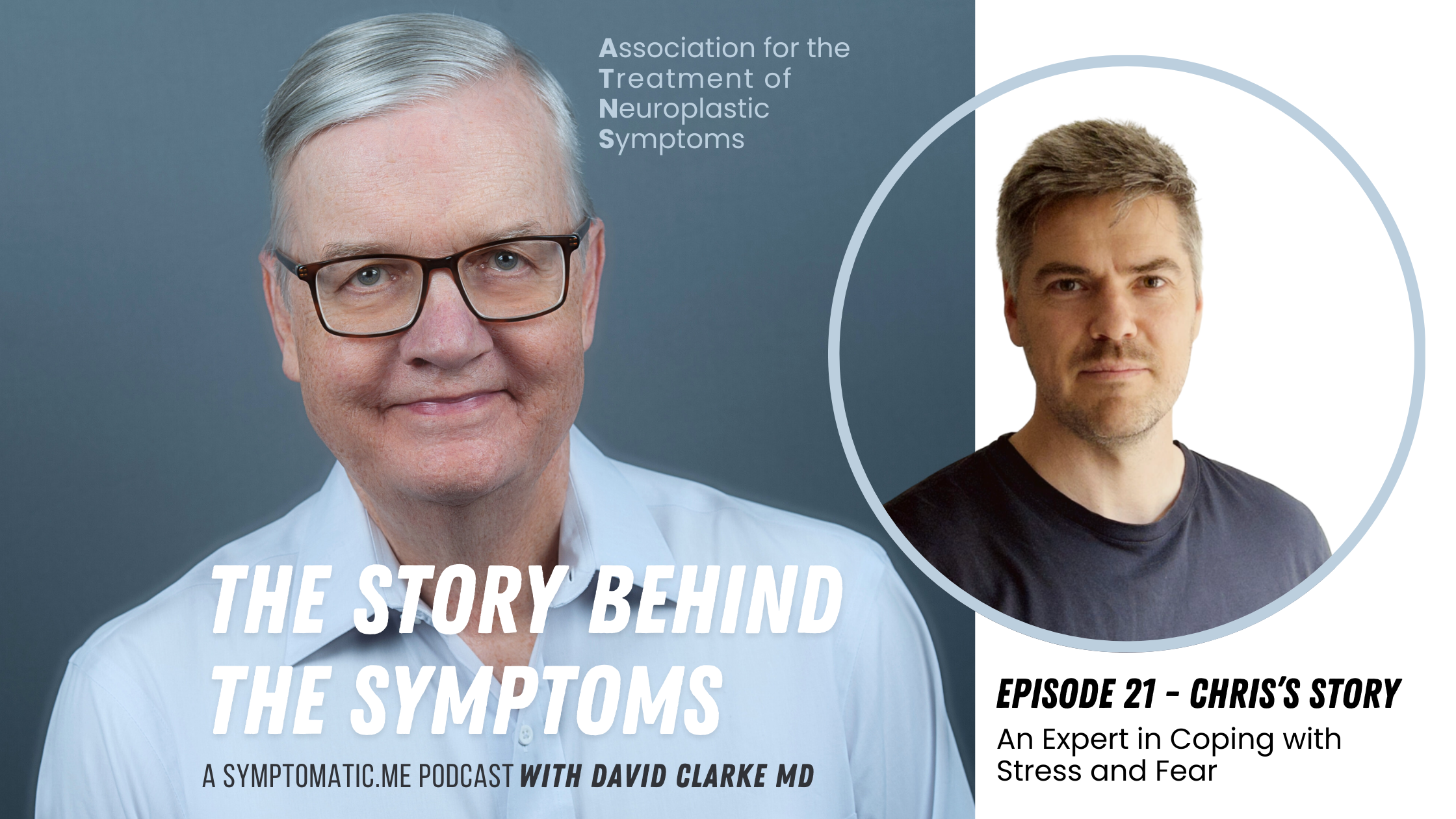 Promotional graphic for the podcast 'The Story Behind the Symptoms' featuring David Clarke MD and Chris, with text about episode 21, which discusses coping with stress and fear and is produced by Symptomatic.me.
