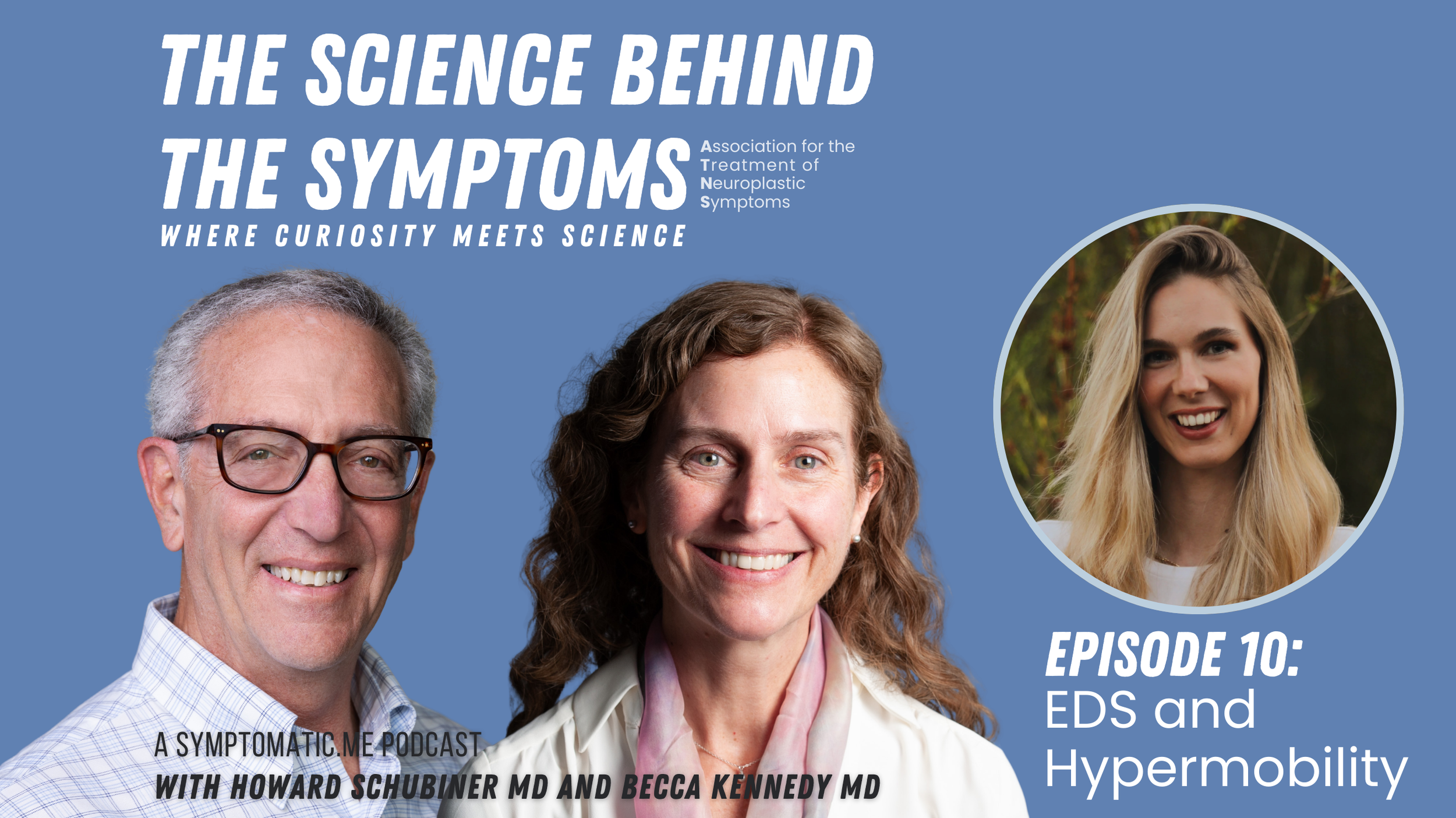 Podcast cover with blue background featuring portraits of two hosts and a guest, titled 'The Science Behind the Symptoms,' with the subtitle 'Where Curiosity Meets Science.' Episode 10 titled 'EDS and Hypermobility,' hosted by Howard Schubiner MD and Becca Kennedy MD.