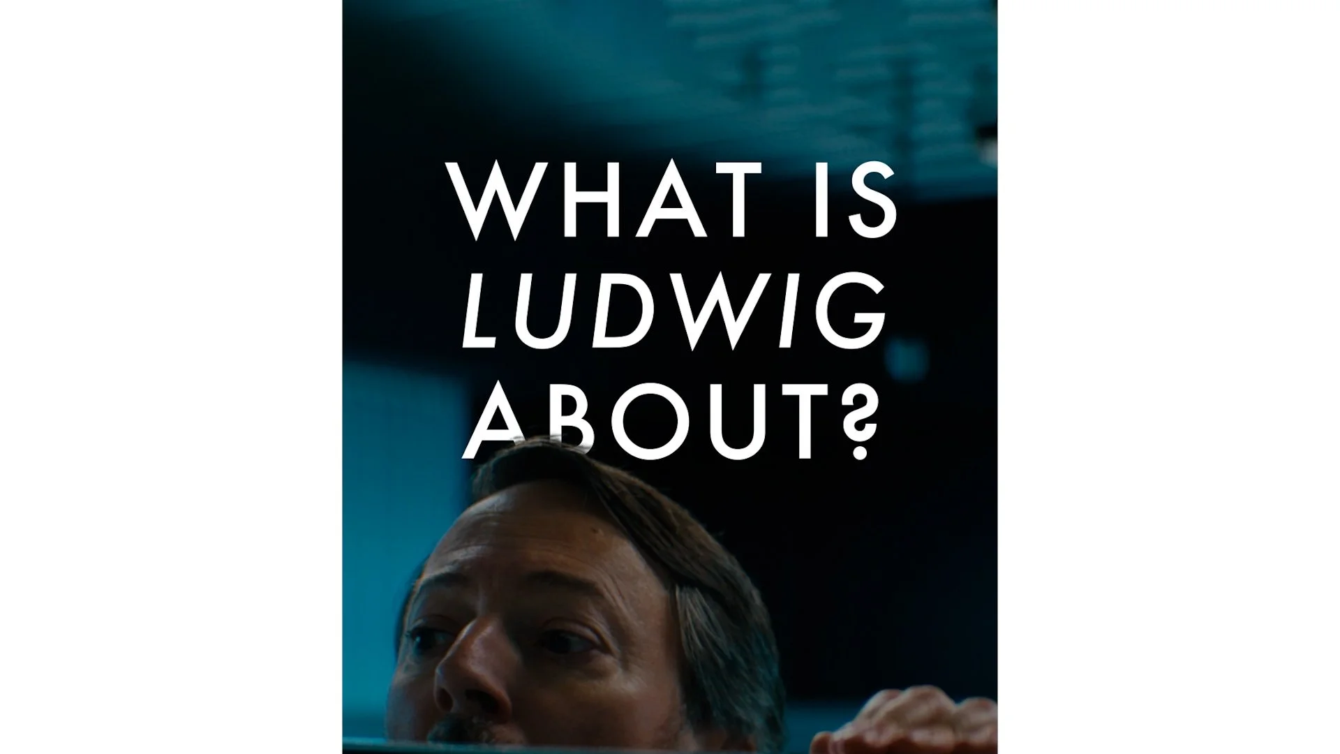 WhatIsLudwigAbout.jpg