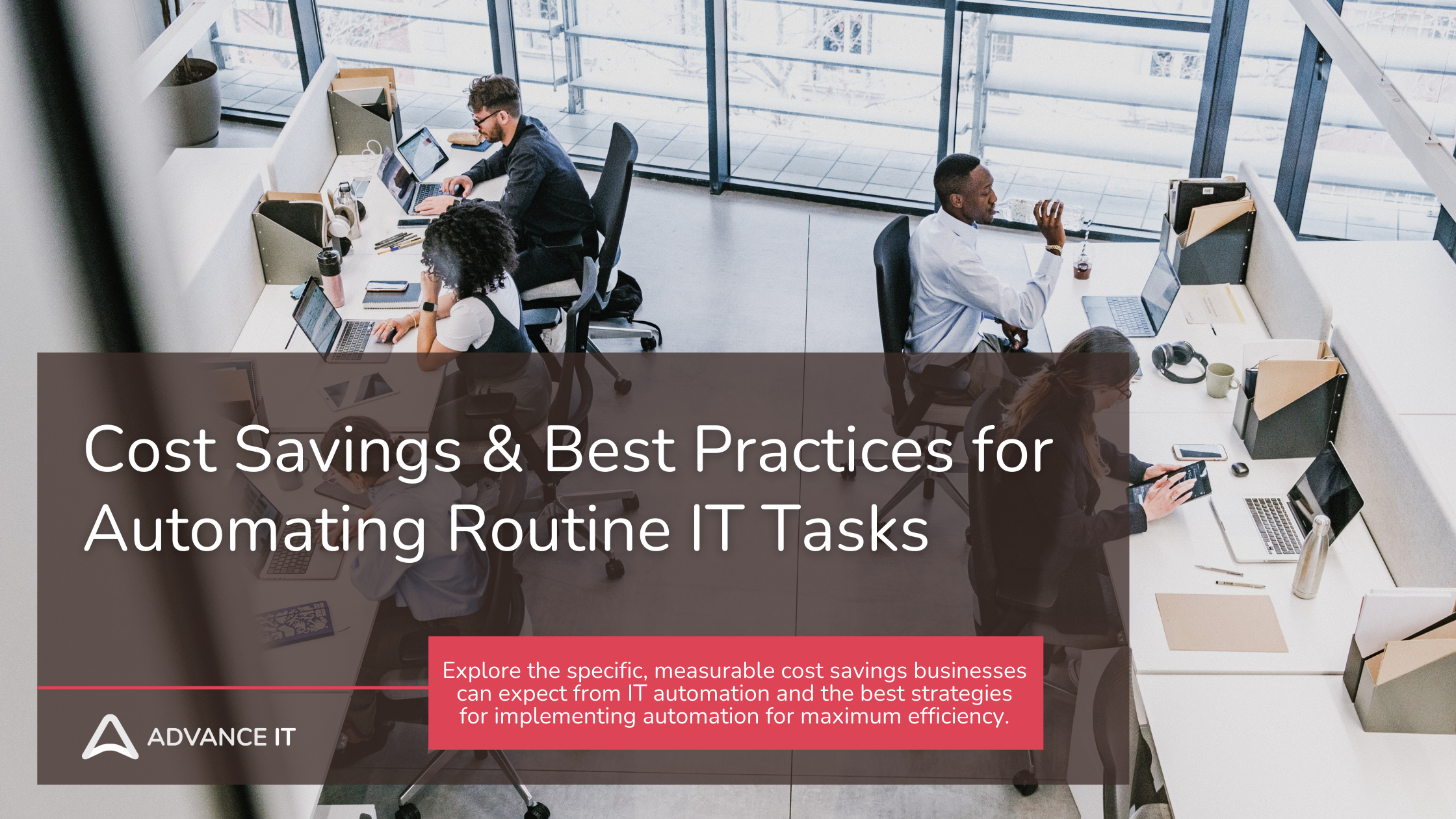 Cost Savings and Best Practices for Automating Routine IT Tasks-Advance IT