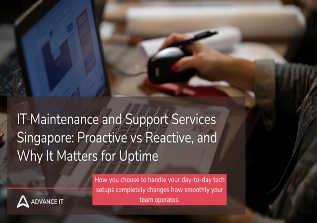 IT Maintenance and Support Services Singapore: Proactive vs Reactive, and Why It Matters for Uptime