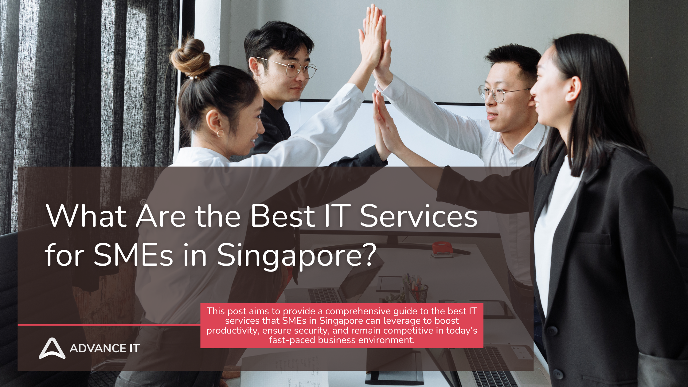 What Are the Best IT Services for SMEs in Singapore?-Advance IT