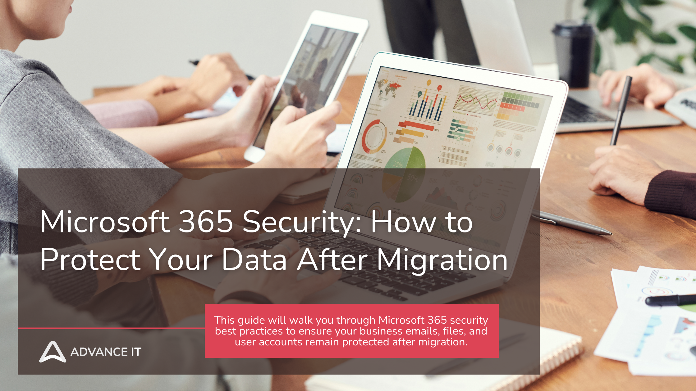 Microsoft 365 Security: How to Protect Your Data After Migration-Advance IT