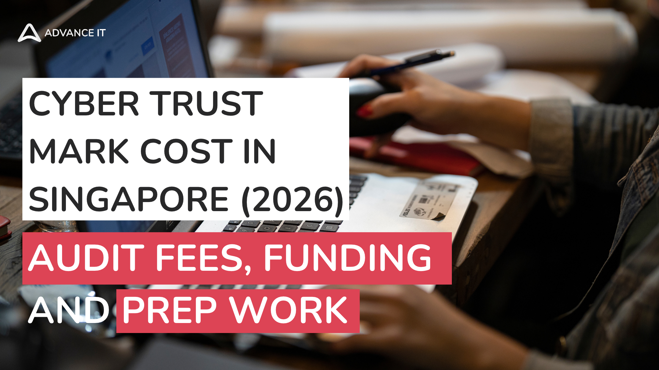 Cyber Trust Mark Cost in Singapore (2026): Audit Fees, Funding and Prep Work