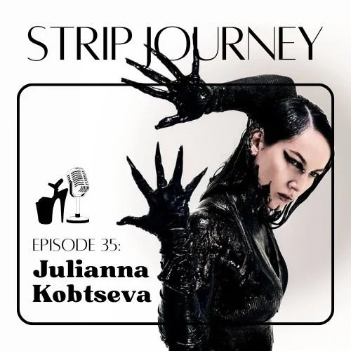 Podcast cover art for "Strip Journey" featuring Julianna Kobtseva, with a woman in black leather with black gloves and makeup, striking a dramatic pose.