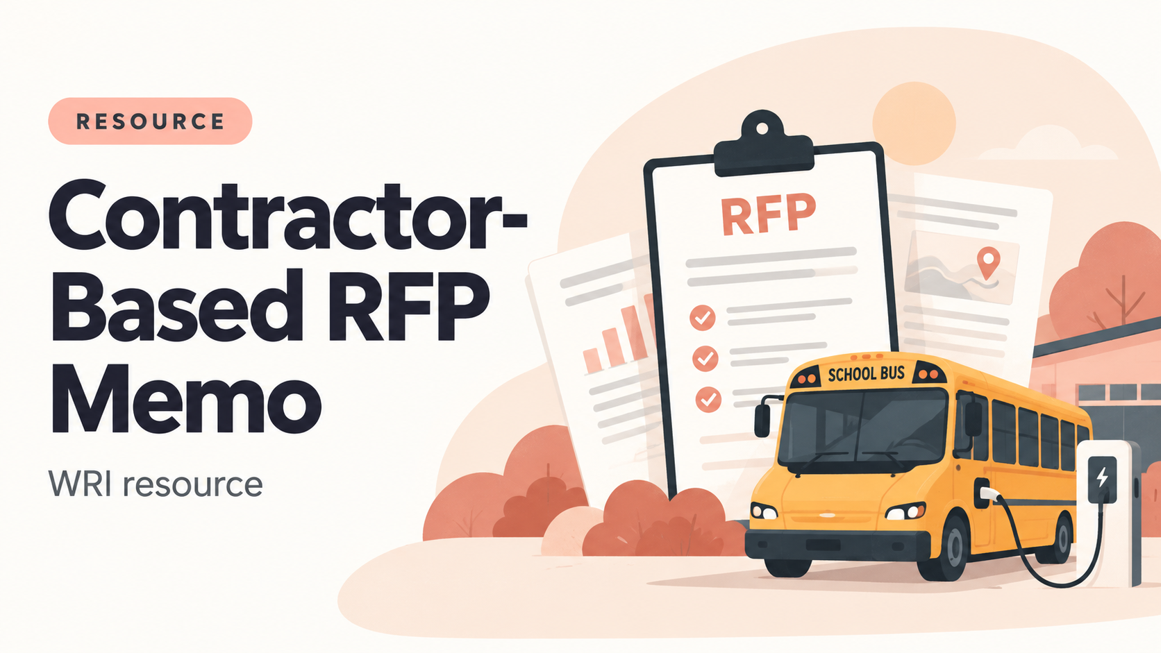 Contractor-Based RFP Memo — World Resources Institute (WRI)
Explore considerations for developing requests for proposals and contractor agreements that support school bus electrification. This resource highlights procurement strategies, contract requ