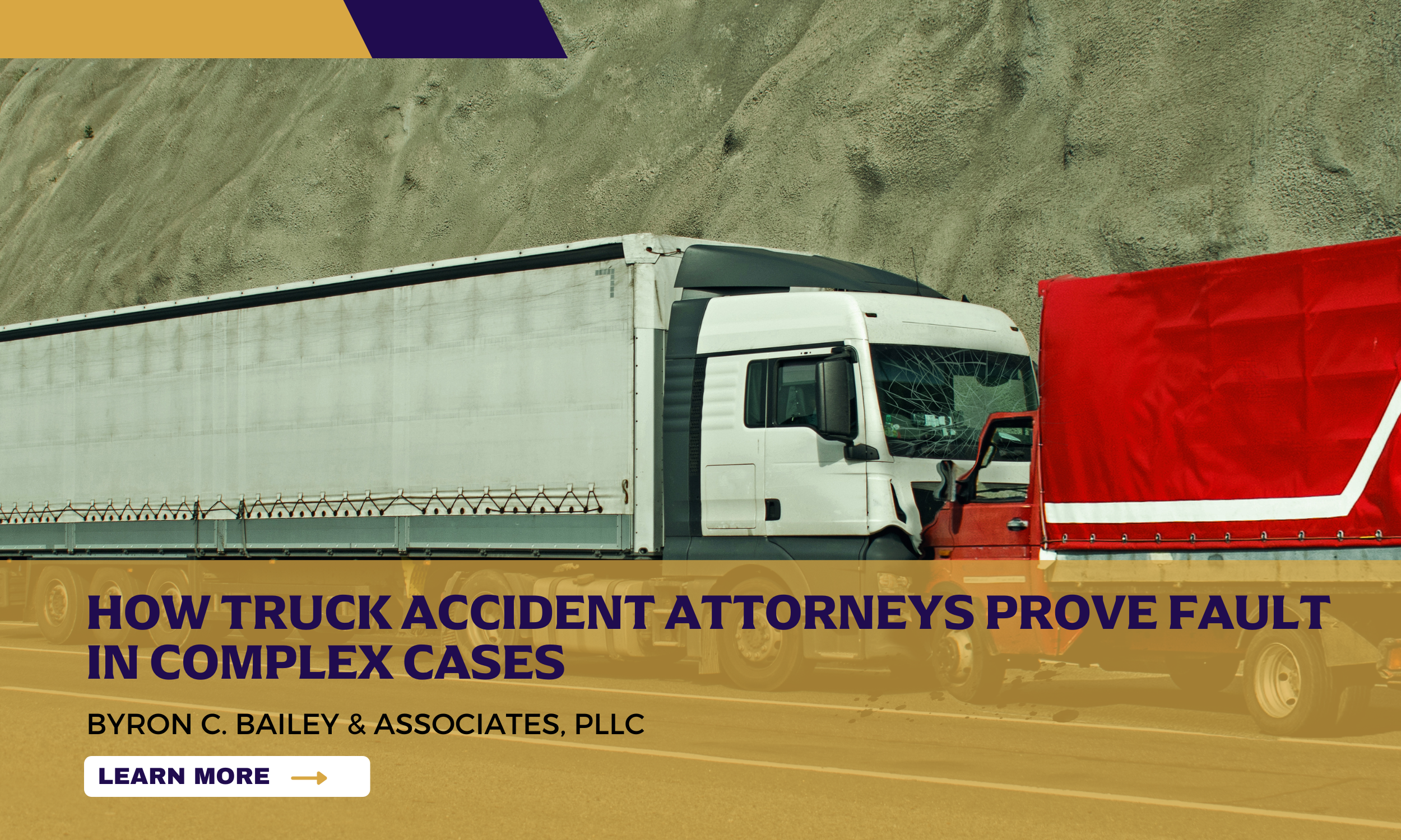 How Truck Accident Attorneys Prove Fault in Complex Cases