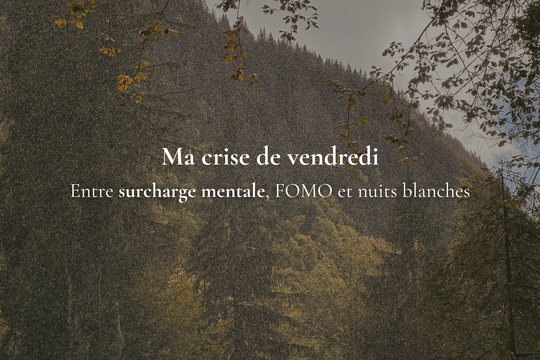 Ma crise de vendredi : entre surcharge mentale, FOMO et nuits blanches 