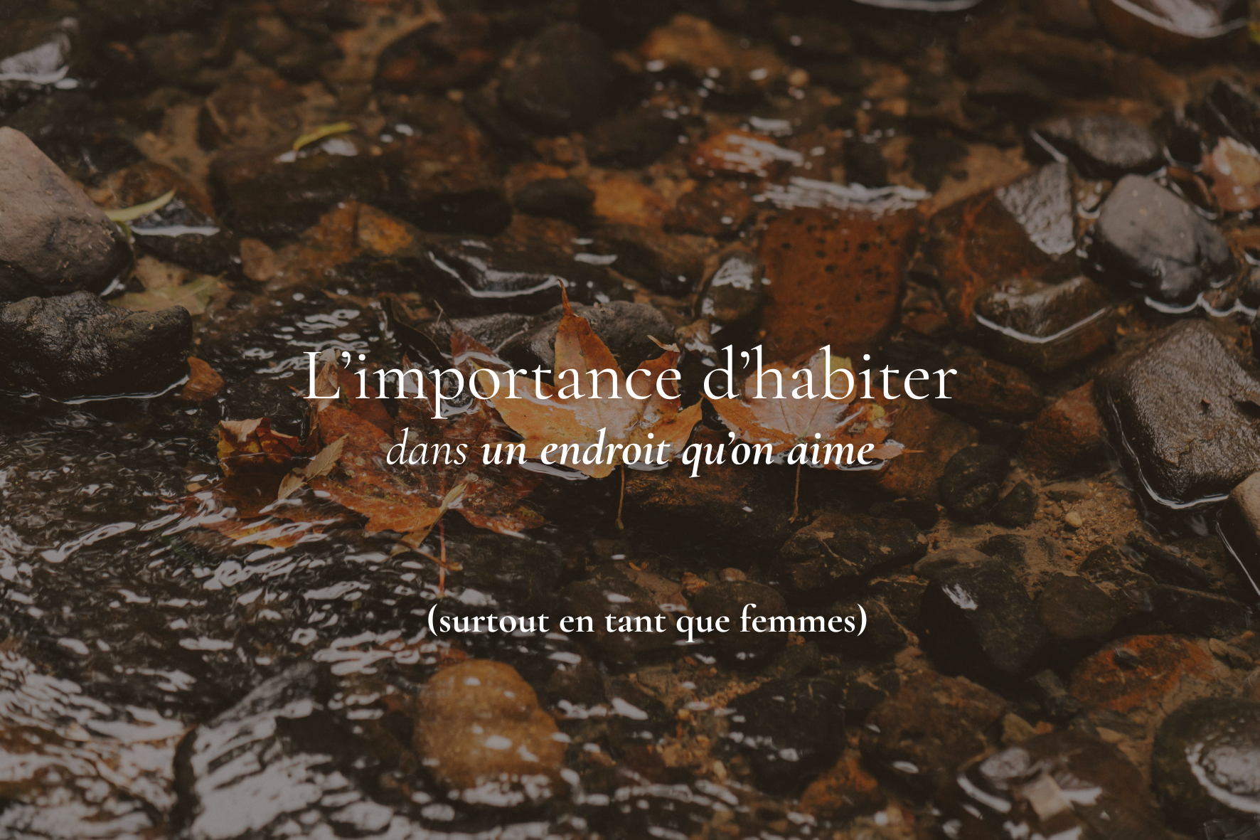 Depuis que j’habite dans un endroit que j’aime, tout a changé dans ma vie