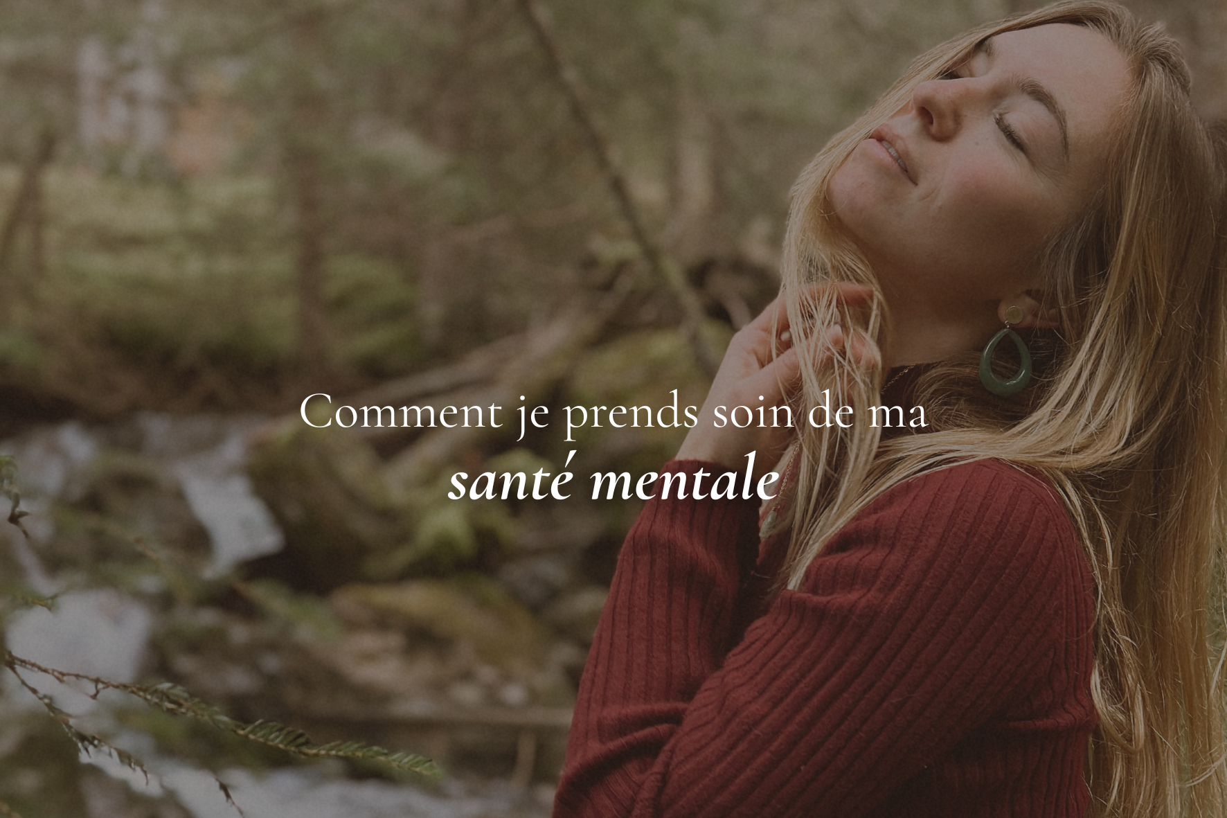 Comment je prends soin de ma santé mentale : mes 7 habitudes