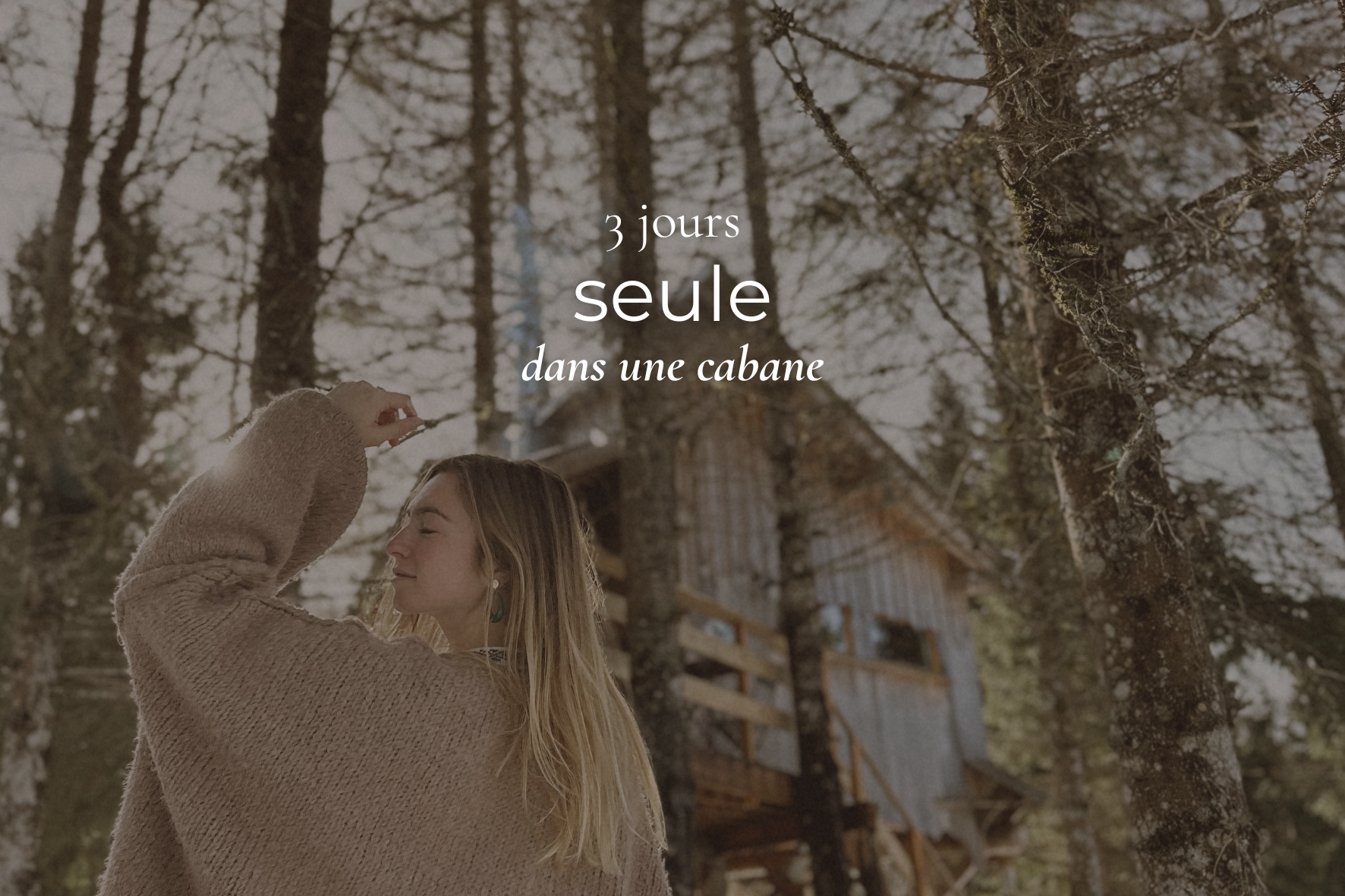 Pourquoi je suis partie 3 jours, seule, dans une cabane