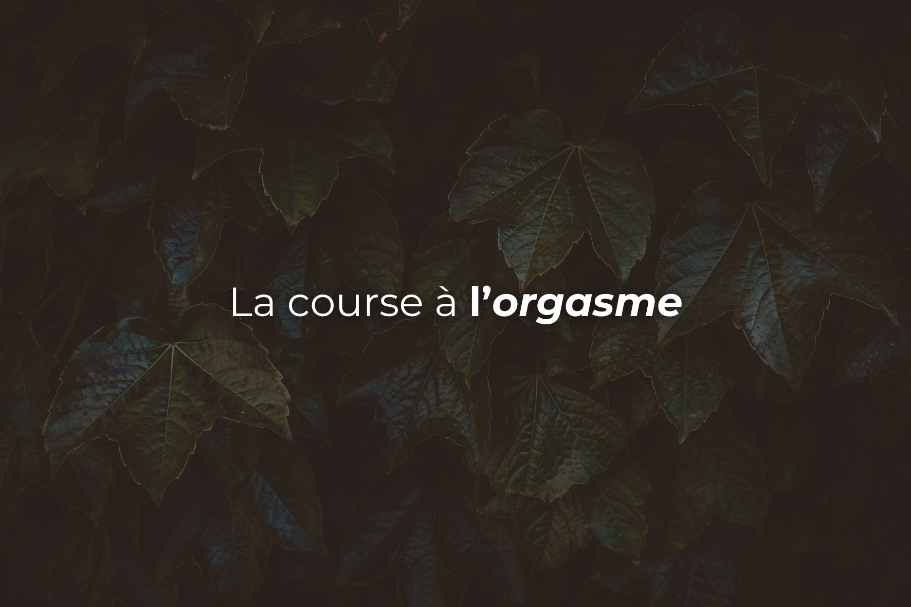 L’orgasme n’est (peut-être) pas une fin en soi&nbsp;