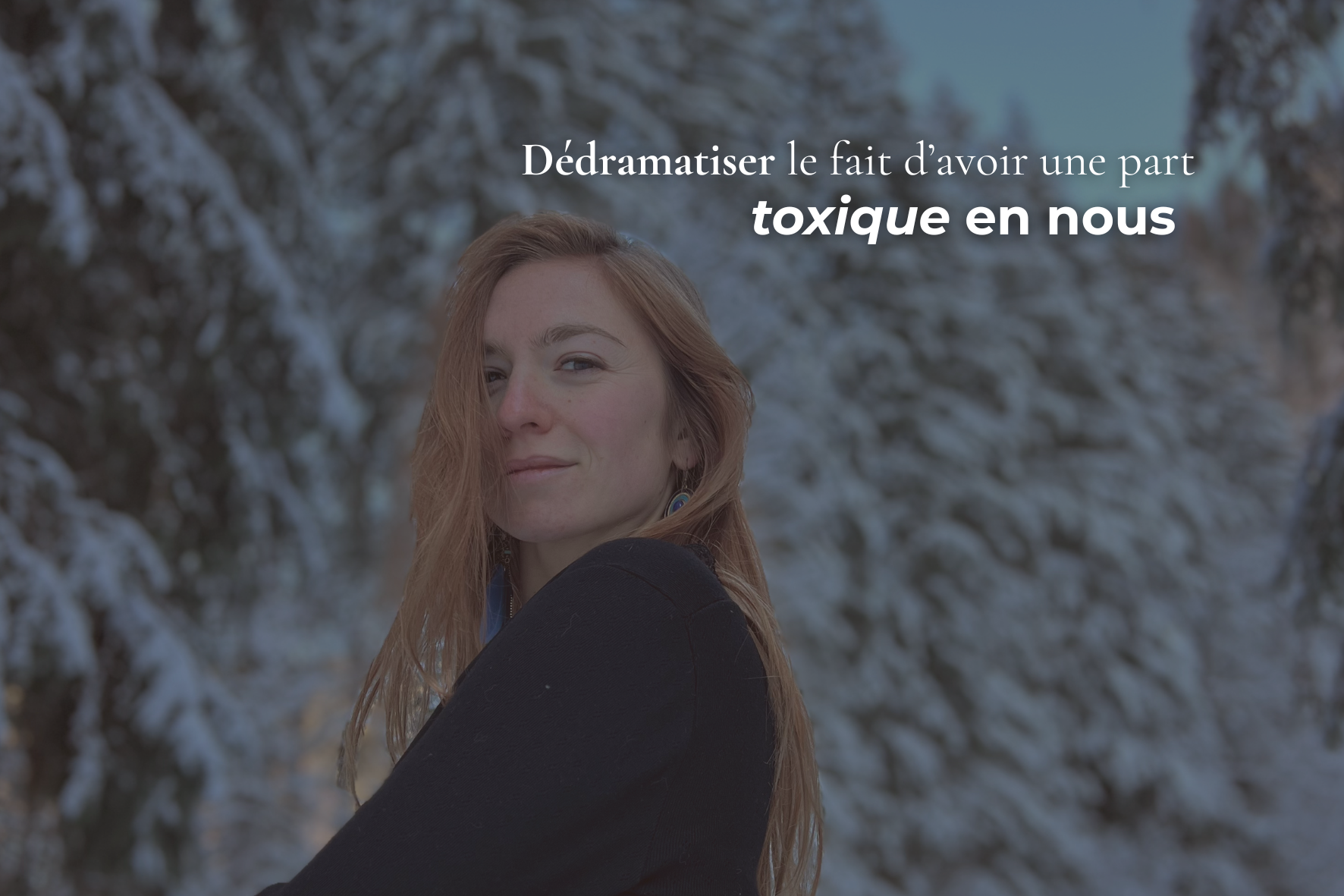 Dédramatiser le fait d’avoir une part toxique en nous (c’est normal)