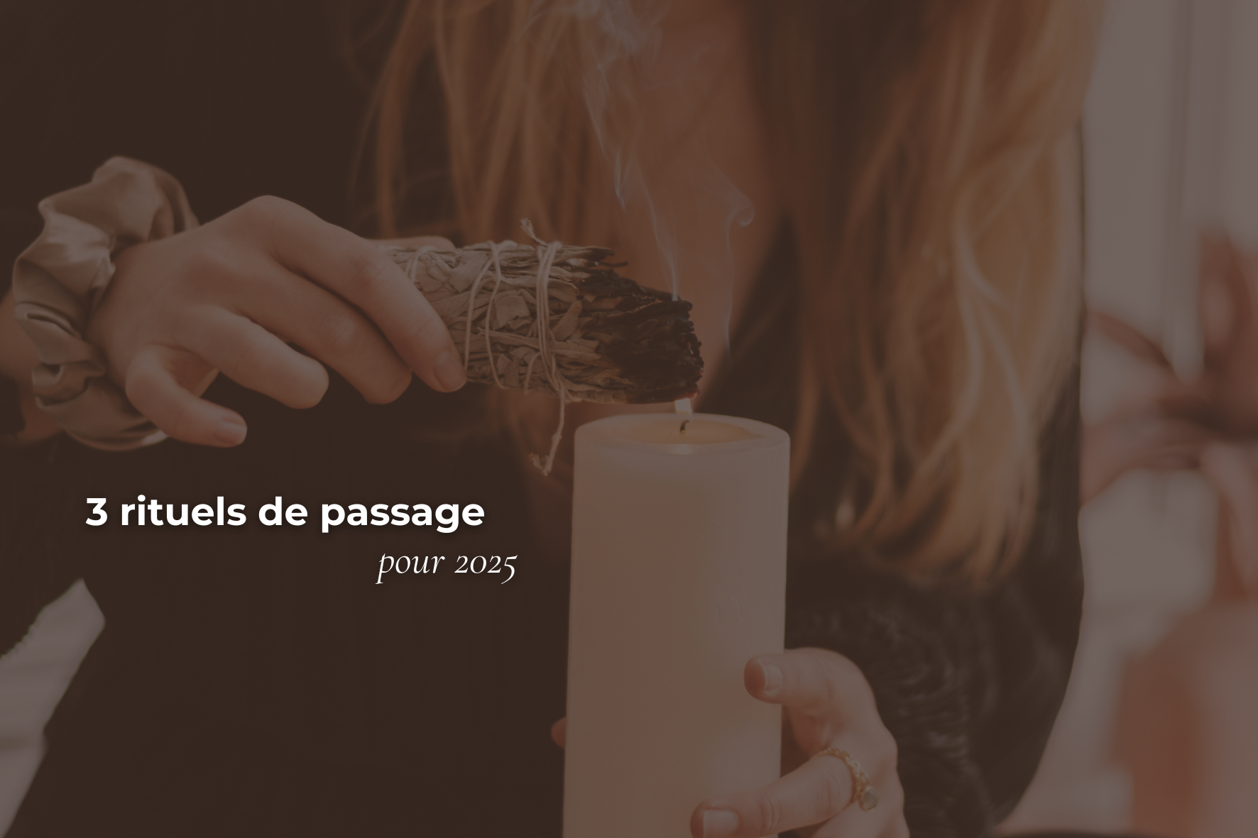 Mes 3 rituels de passage pour l’année 2025