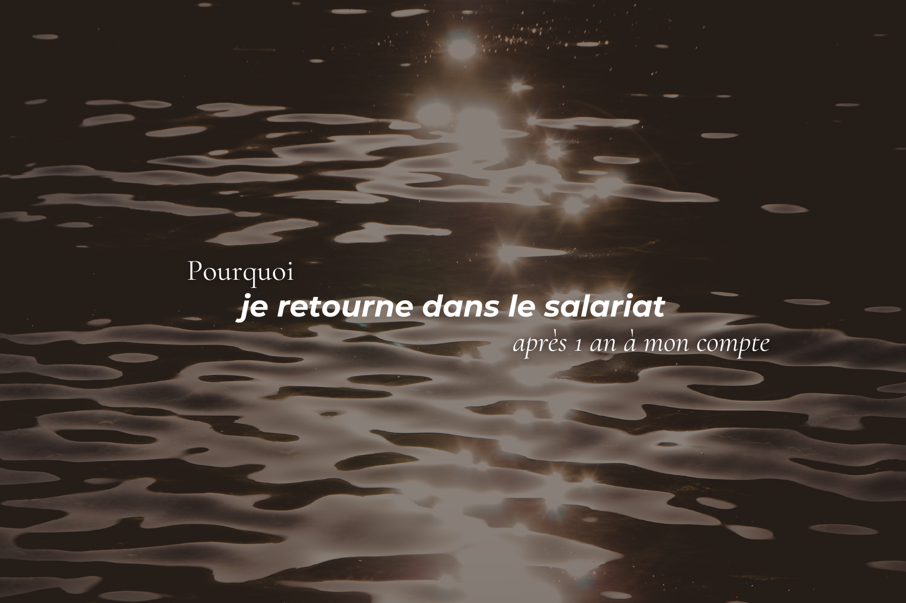 Pourquoi je retourne dans le salariat :   3 raisons