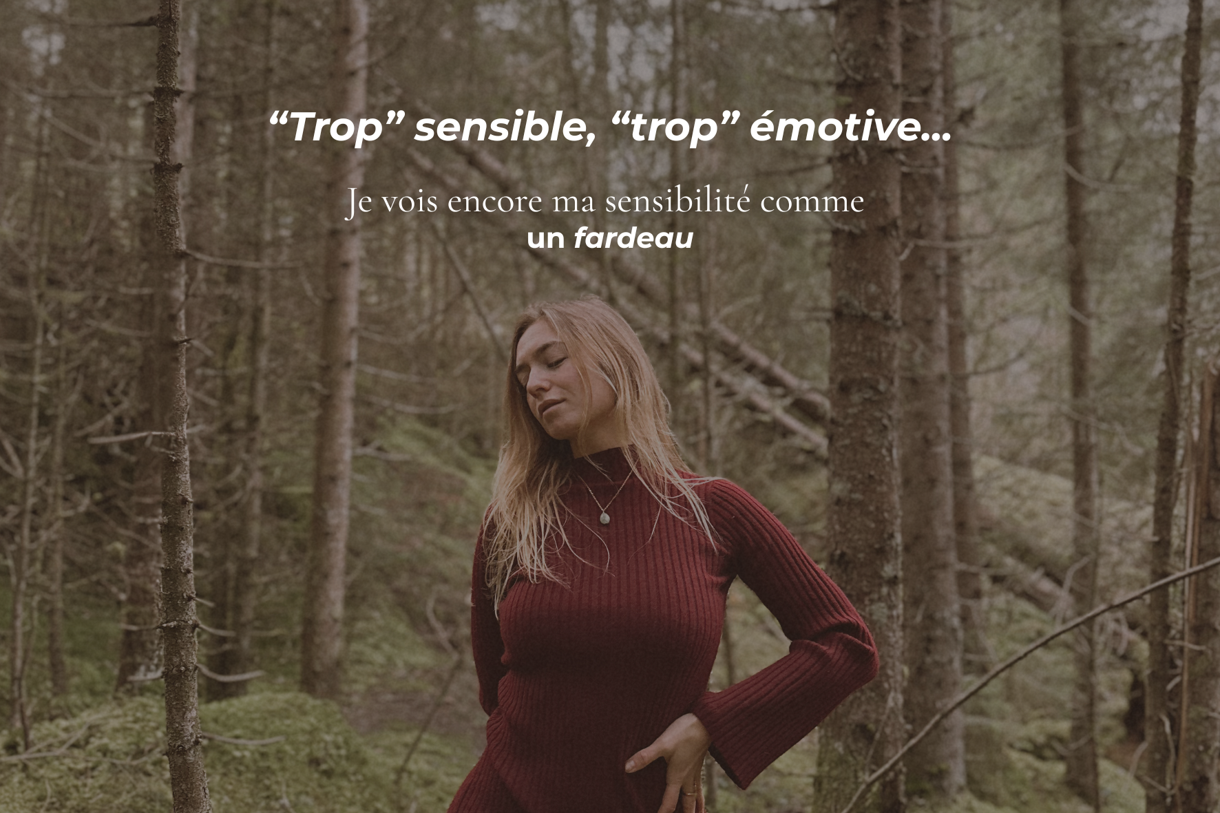 Trop sensible, trop émotive… : je vois encore ma sensibilité comme un fardeau&nbsp;